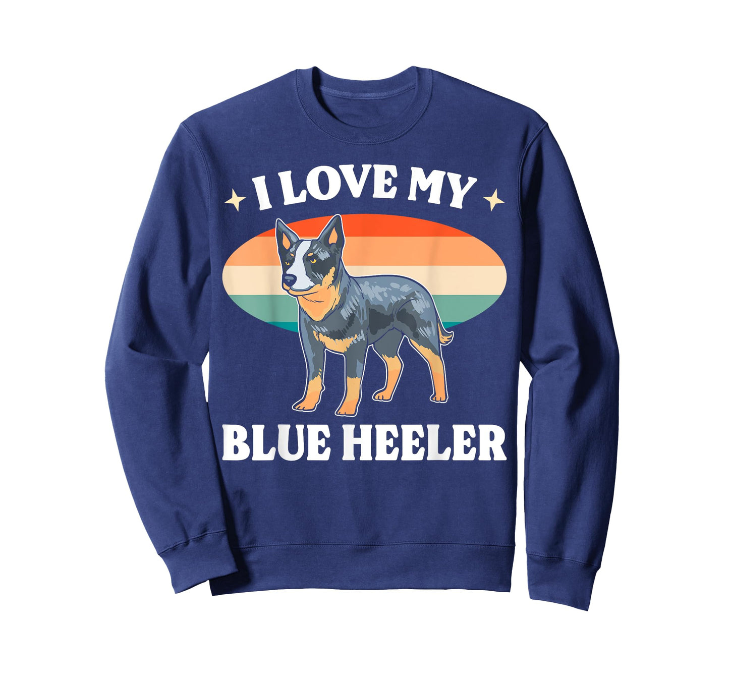 Cattle Dog Blue Heeler Must Haves I Love My Blue Heeler Men Women T-Shirt