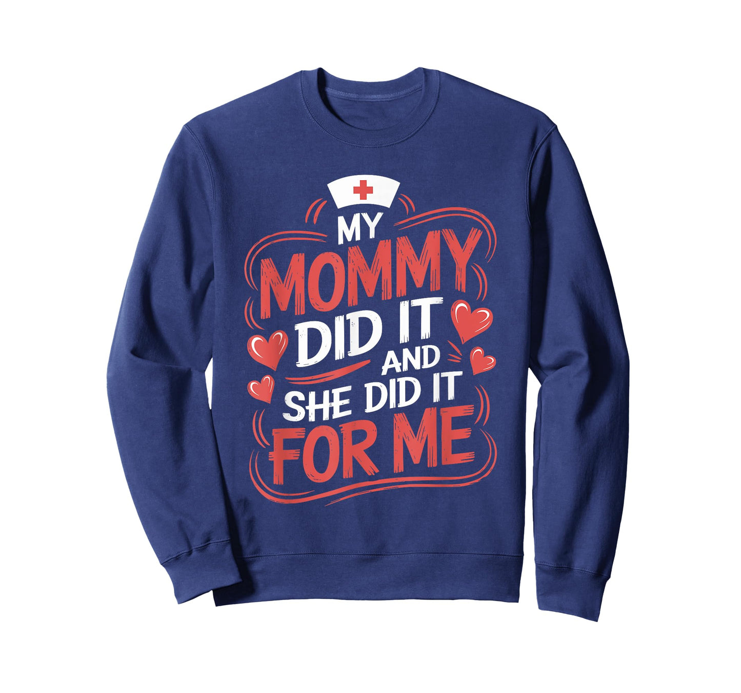 Nurse Mom My Mommy Did It And She Did It For Me, Graduation T-Shirt
