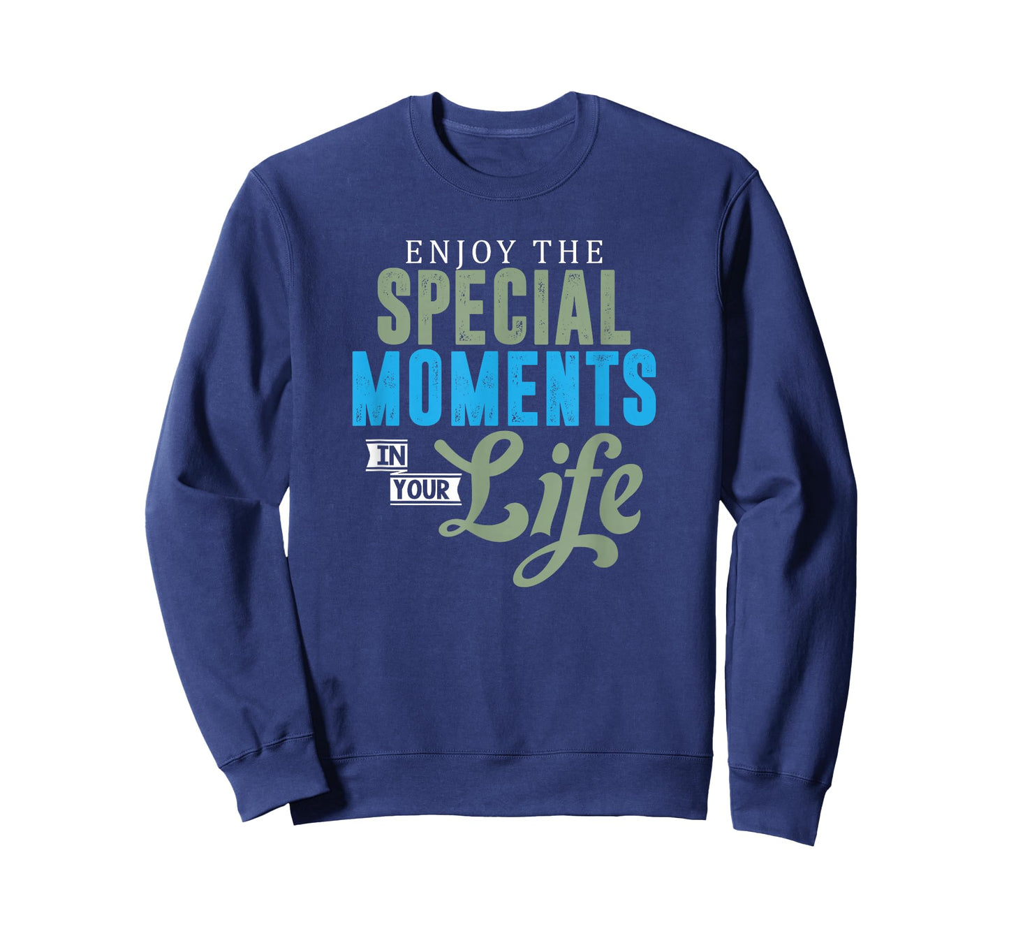 Motivational Quote Empowerment Enjoy The Special Moments T-Shirt