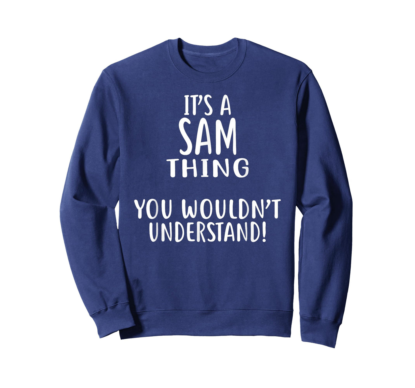 It's A SAM Thing, You Wouldn't Understand! T-Shirt SAM T-Shirt
