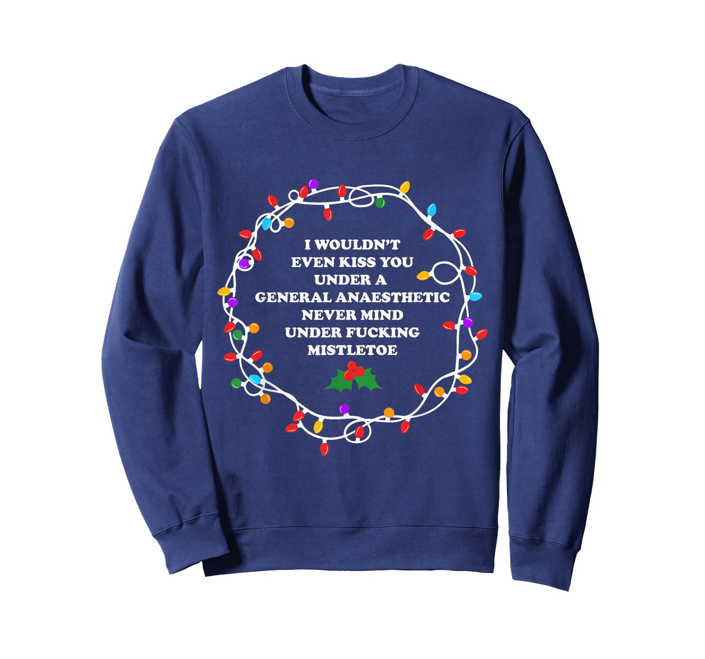 I Wouldn't Even Kiss You Under A General Anaesthetic Apparel T-Shirt
