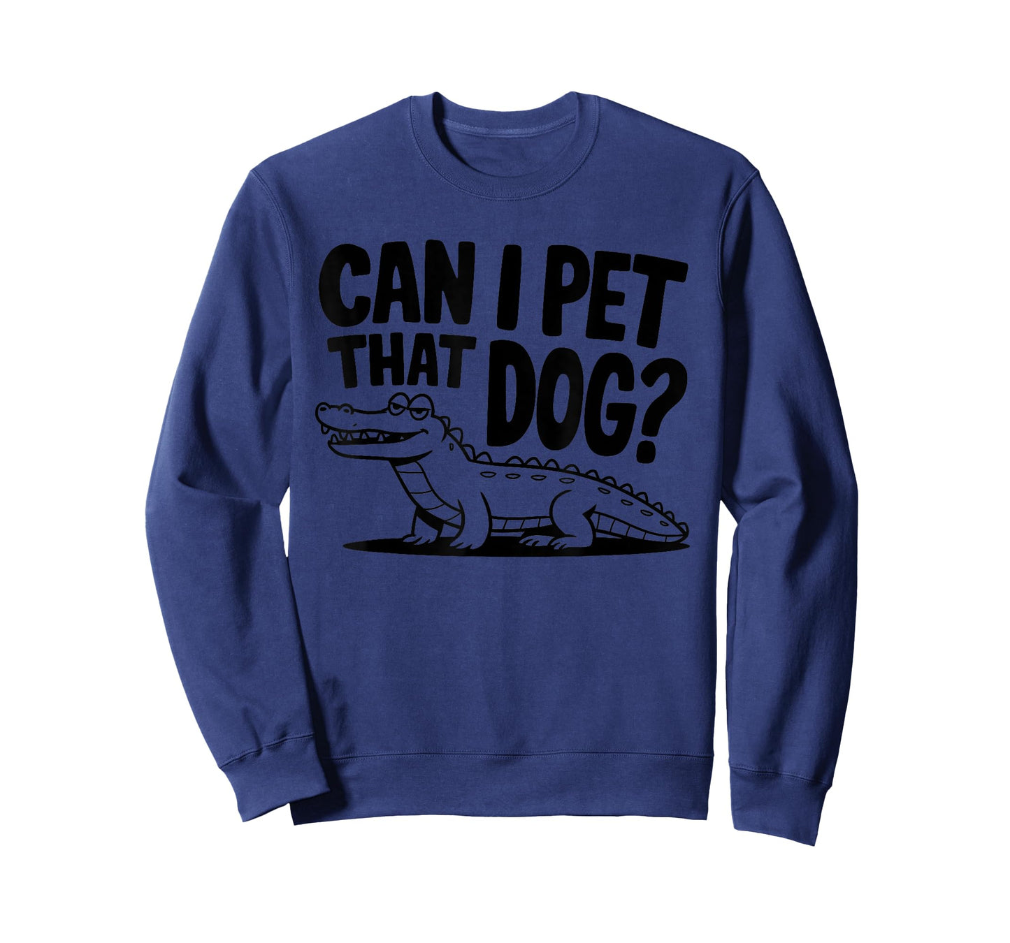 Funny Sarcastic Alligator Saying Can I Pet That Dog T-Shirt