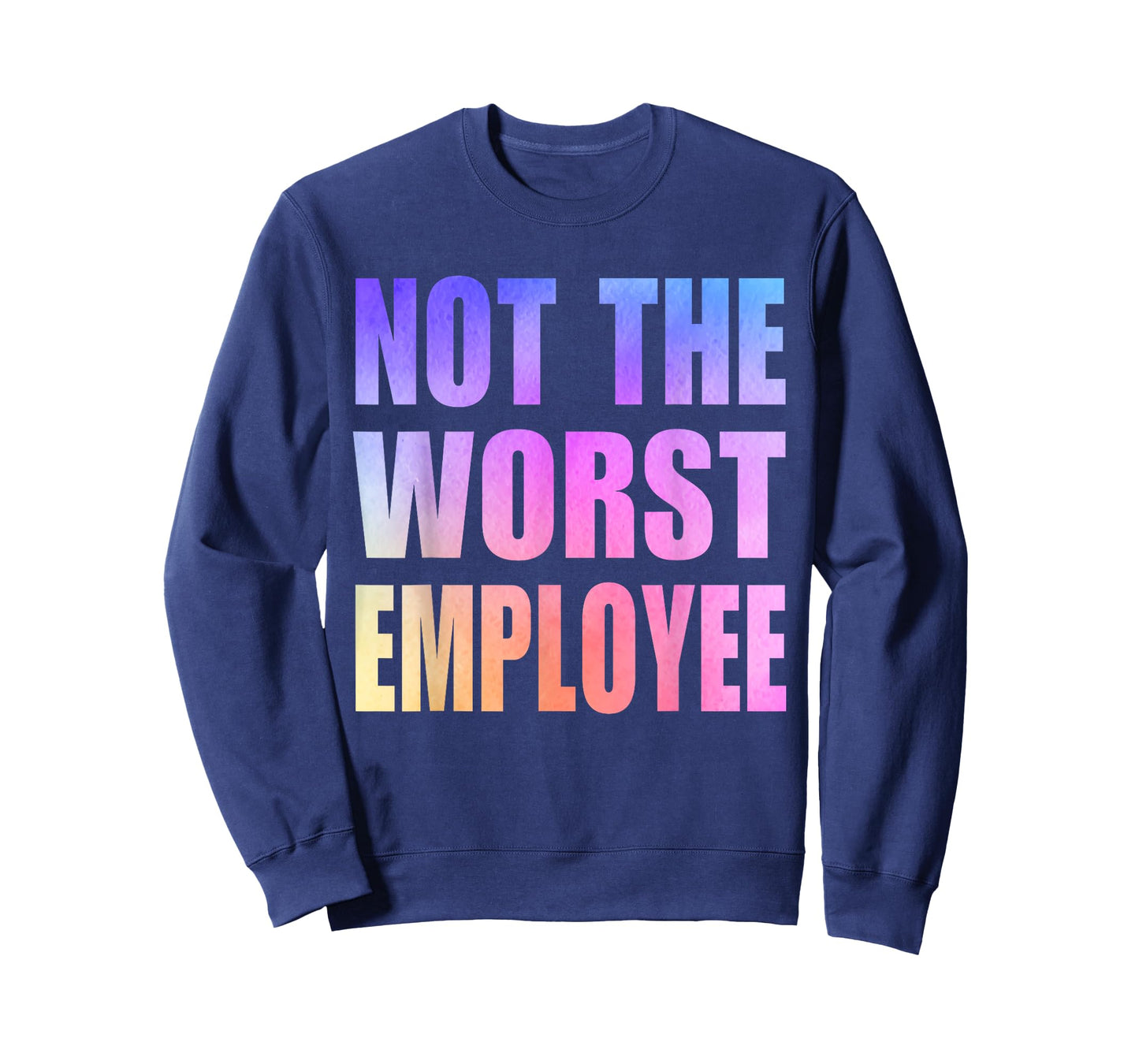 Not The Worst Employee Funny Sarcastic Saying Work Humor T-Shirt