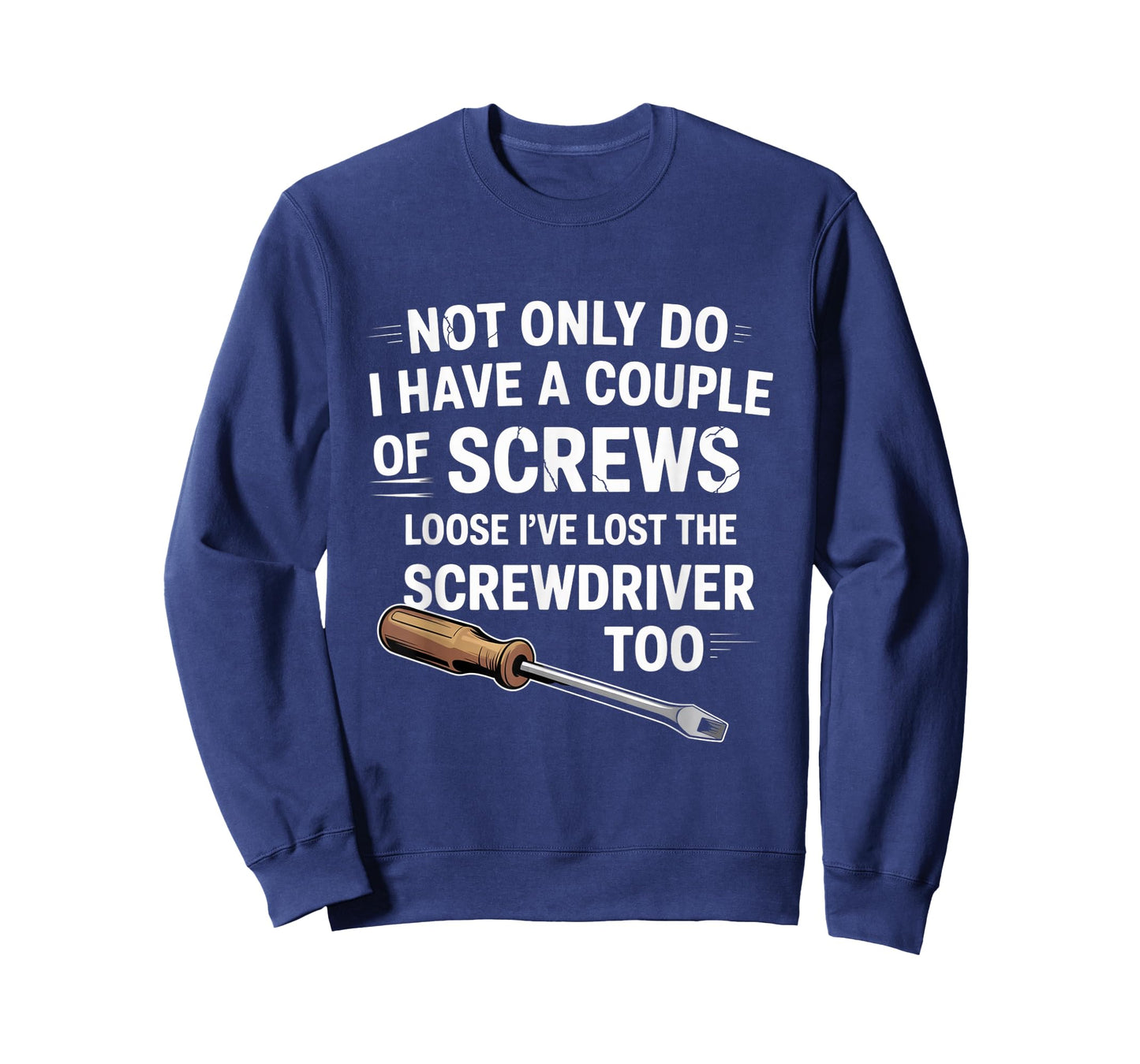 Not Only Do I Have a Couple of Screws Loose Funny Sarcasm T-Shirt
