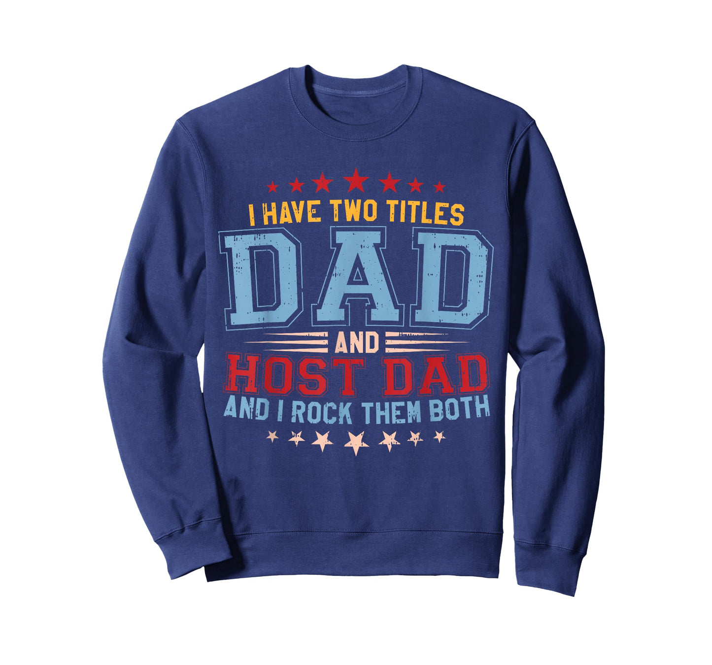 I Have Two Titles Dad And Host Dad And I Rock Them Both T-Shirt