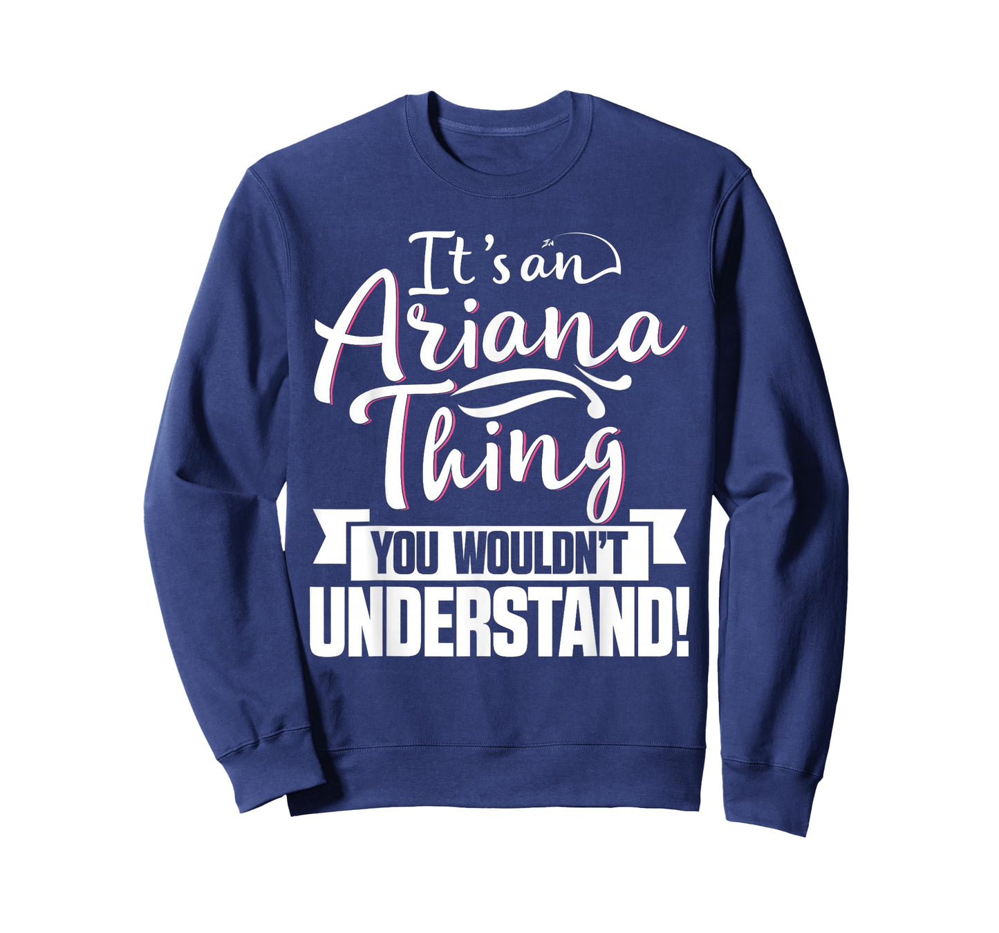 It's An Ariana Thing You Wouldn't Understand First Name T-Shirt