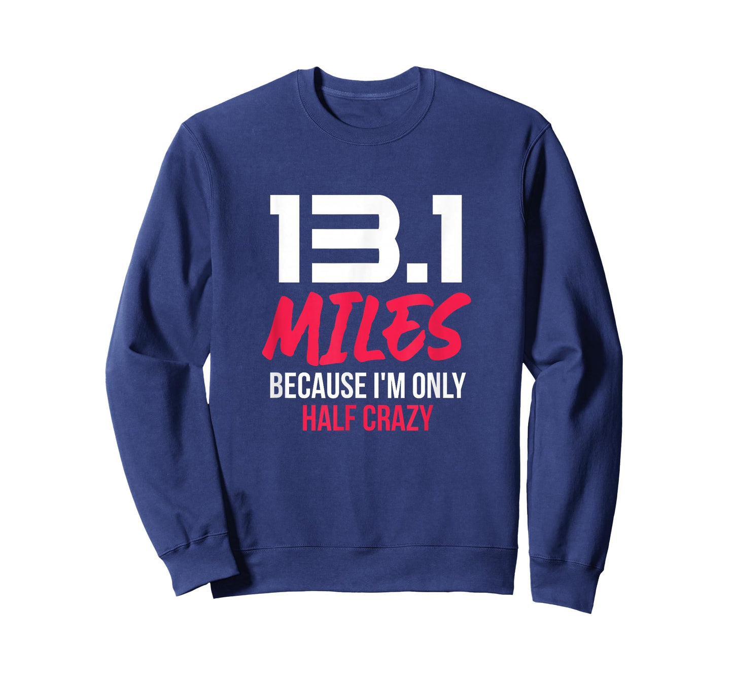 Half Marathon Runner 13.1 Miles Because I'm Only Half Crazy T-Shirt