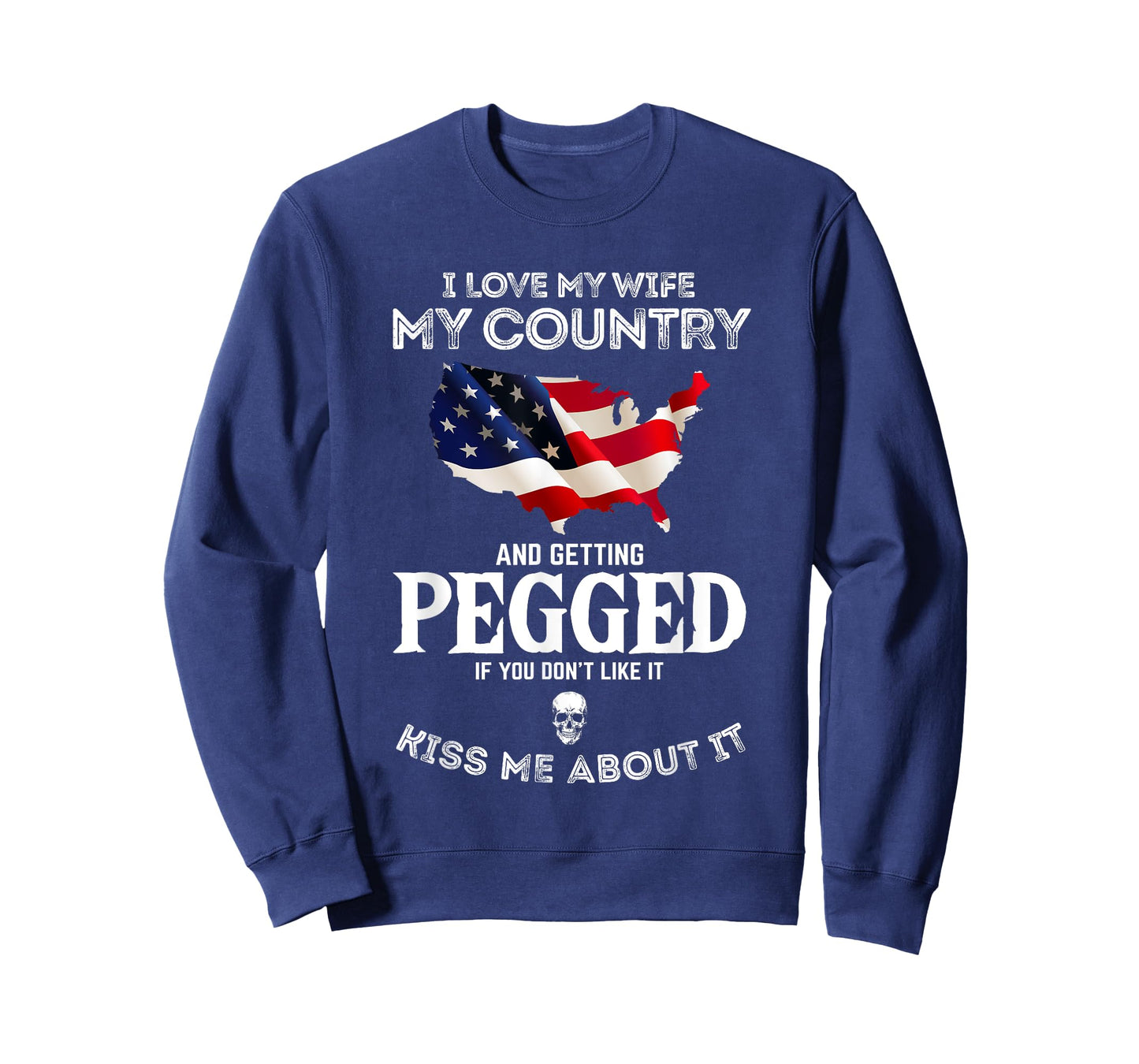 I Love My Wife My Country And Getting Pegged If You Don't T-Shirt