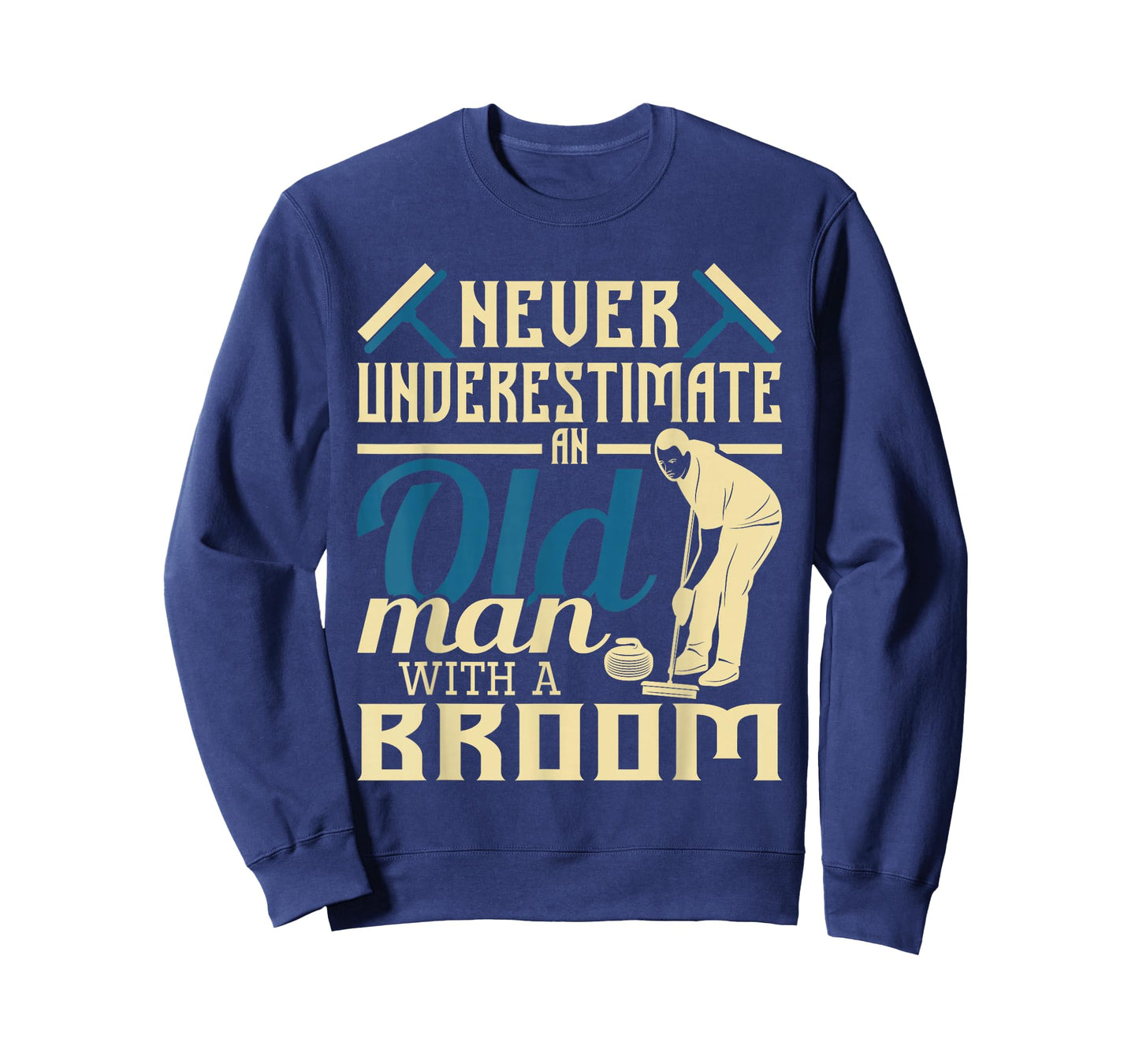 Never Underestimate An Old Man With A Broom - Curling Curler T-Shirt