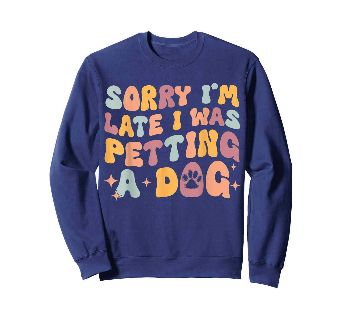 Sorry I'm Late I Was Petting A Dog Funny Dog Lover Women T-Shirt