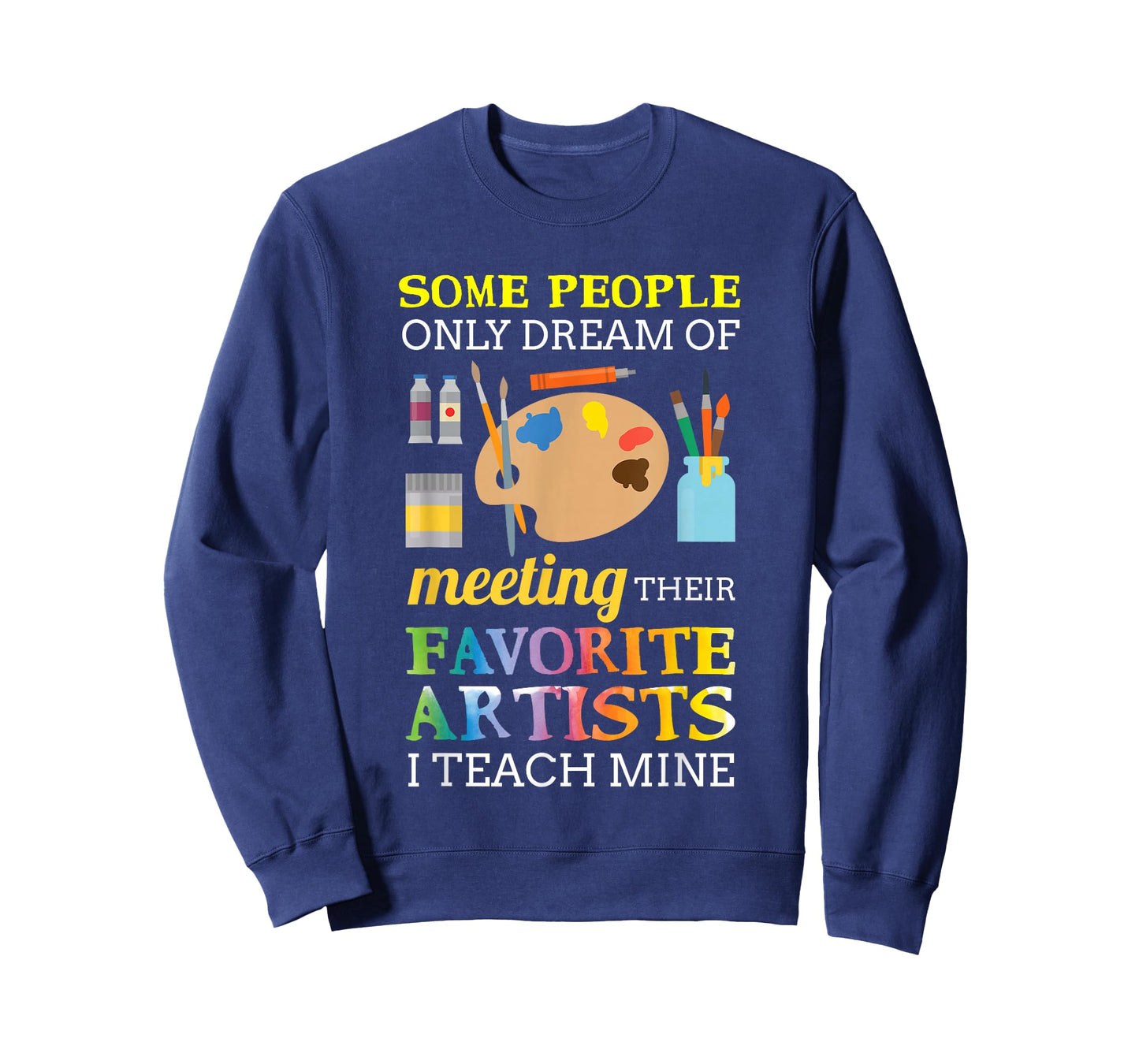 Some People Only Dream of Meeting Art Teacher Teachers Gift T-Shirt Small