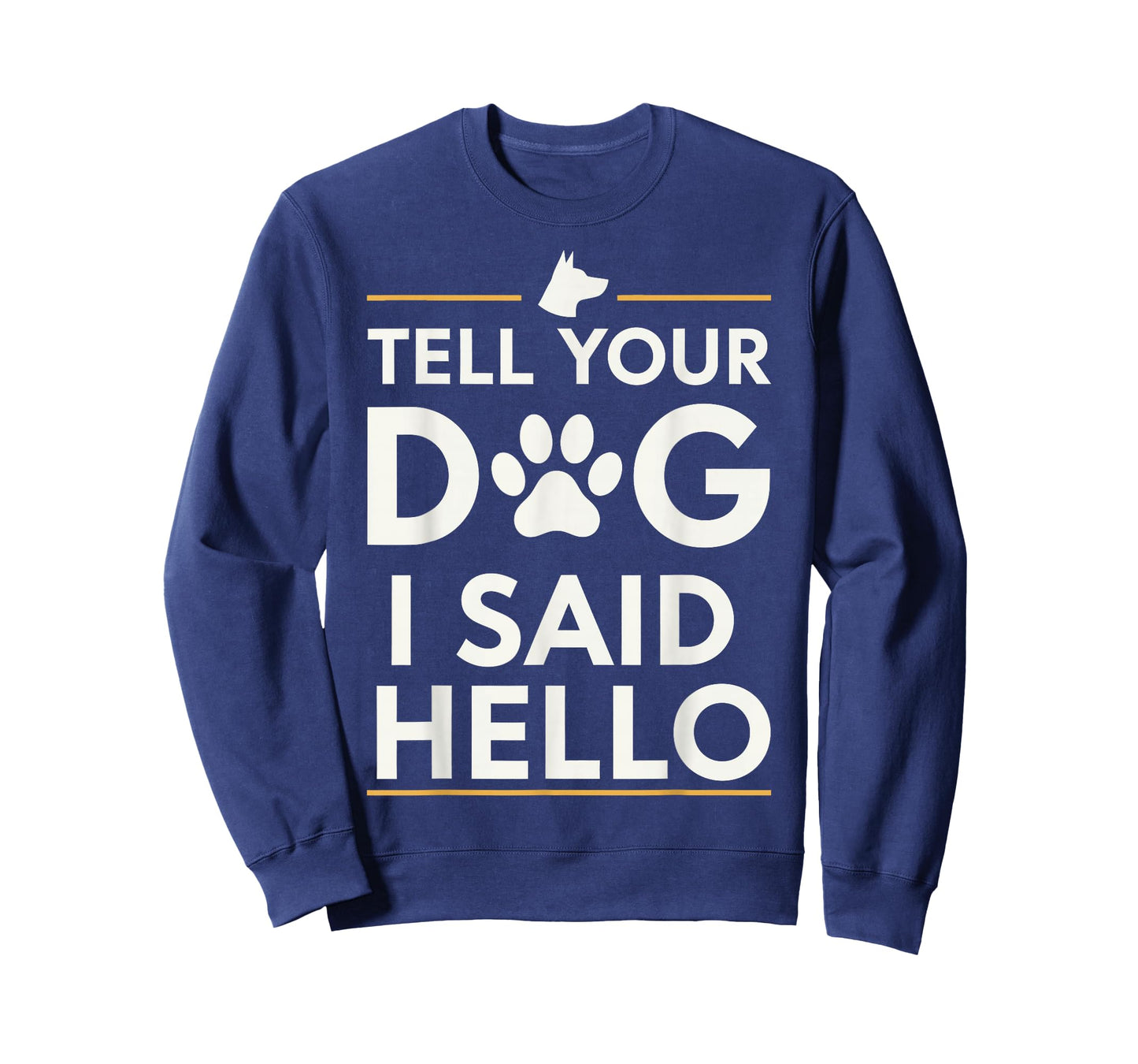 Funny Tell Your Dog I Said Hello Paw Print Dog Lover Say Hi T-Shirt