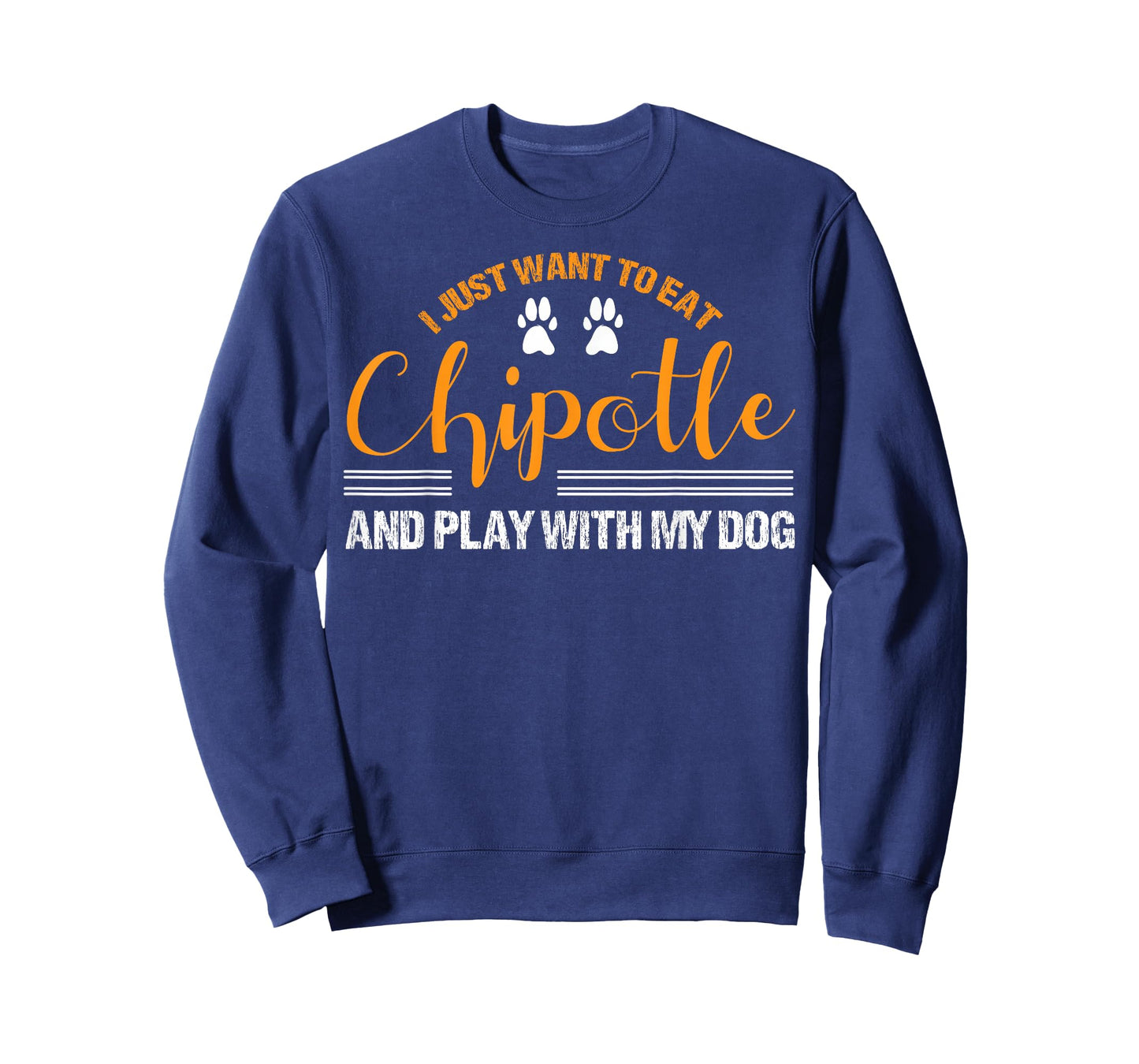 I Just Want To Eat Chipotle And Play With My Dog Breed Paw T-Shirt