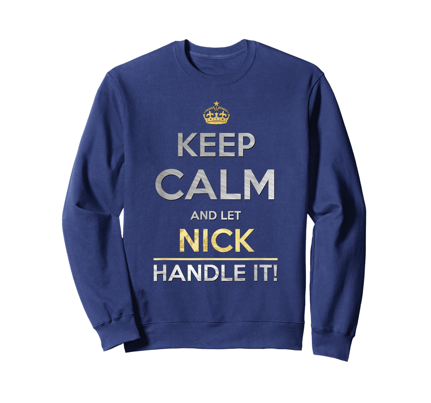 Keep Calm And Let Nick Handle It T-Shirt