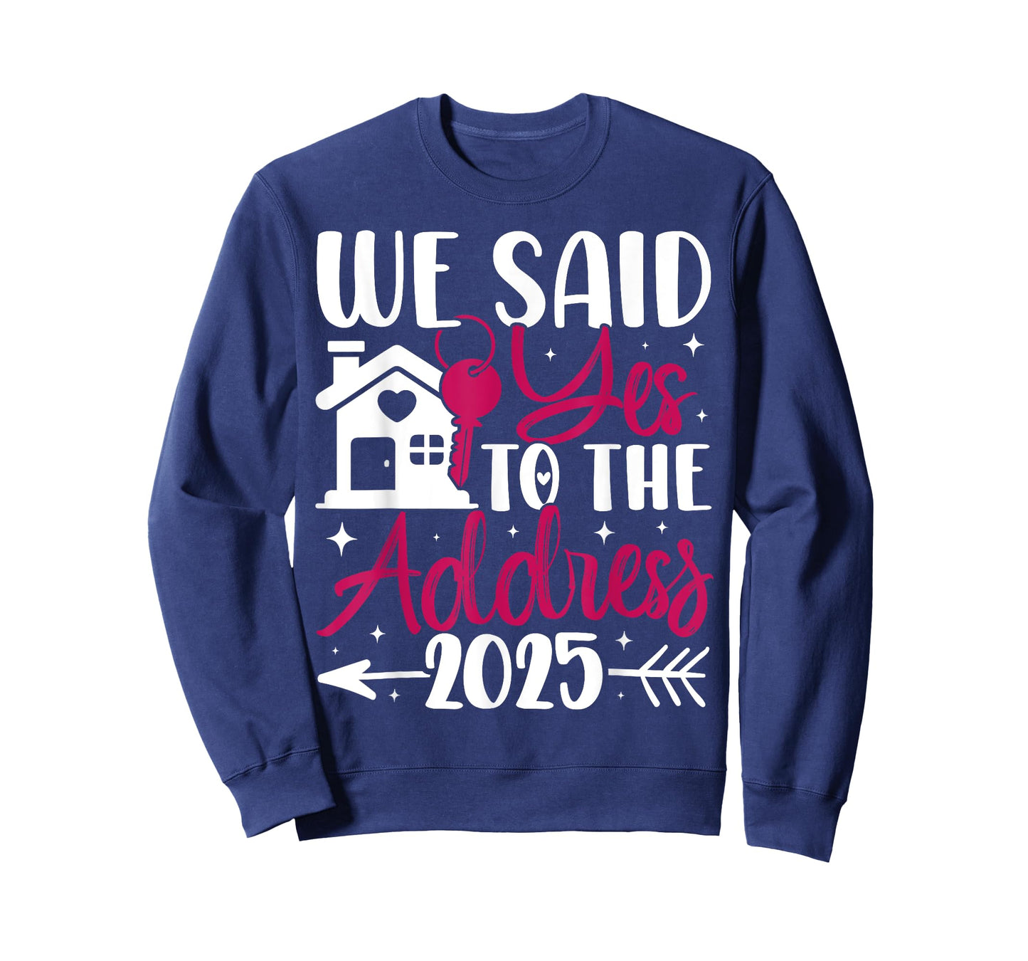 We Said Yes to The Address 2025 Homeowner Housewarming T-Shirt