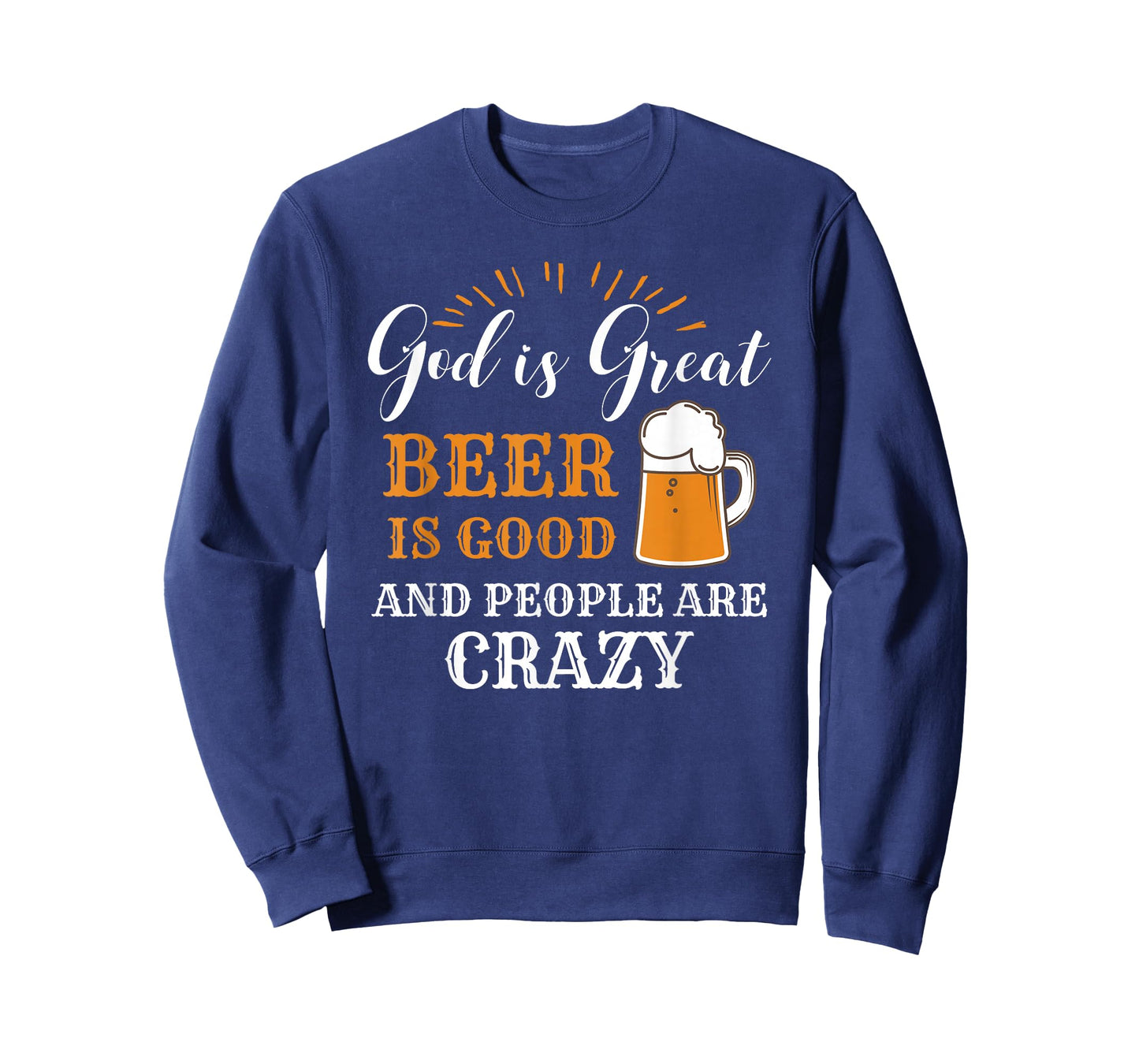 God Is Great Beer Is Good And People Are Crazy Gift product T-Shirt