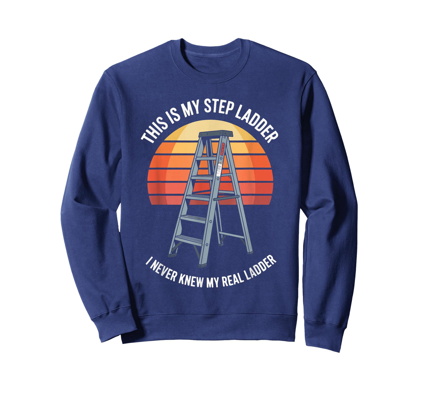 This is My Step Ladder I Never Knew Real T-Shirt