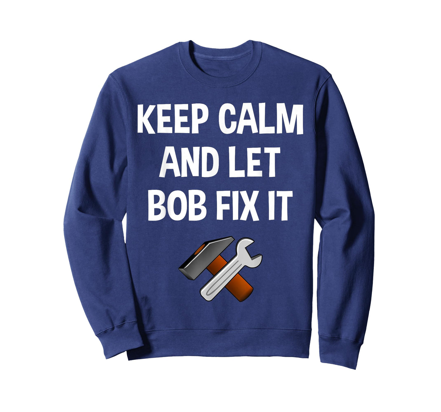 Keep Calm And Let Bob Fix It Funny Personalized Name Gift T-Shirt