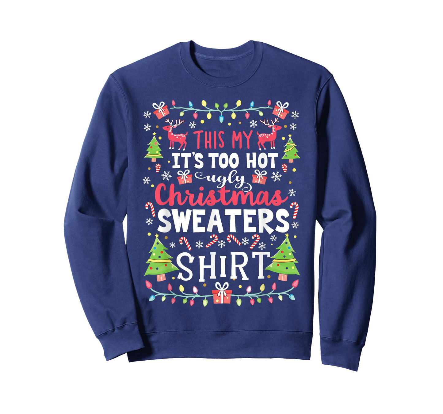 Too Hot for Ugly Christmas Sweaters Funny Holiday Look T-Shirt