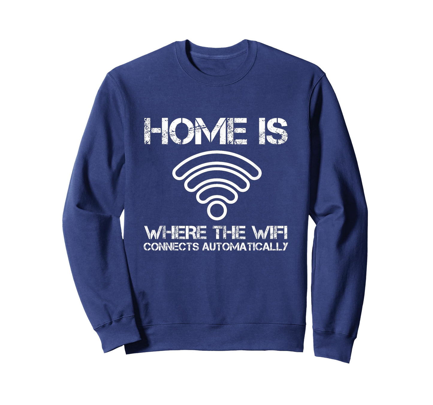 Home is Where The WiFi Connects Automatically Funny Saying T-Shirt
