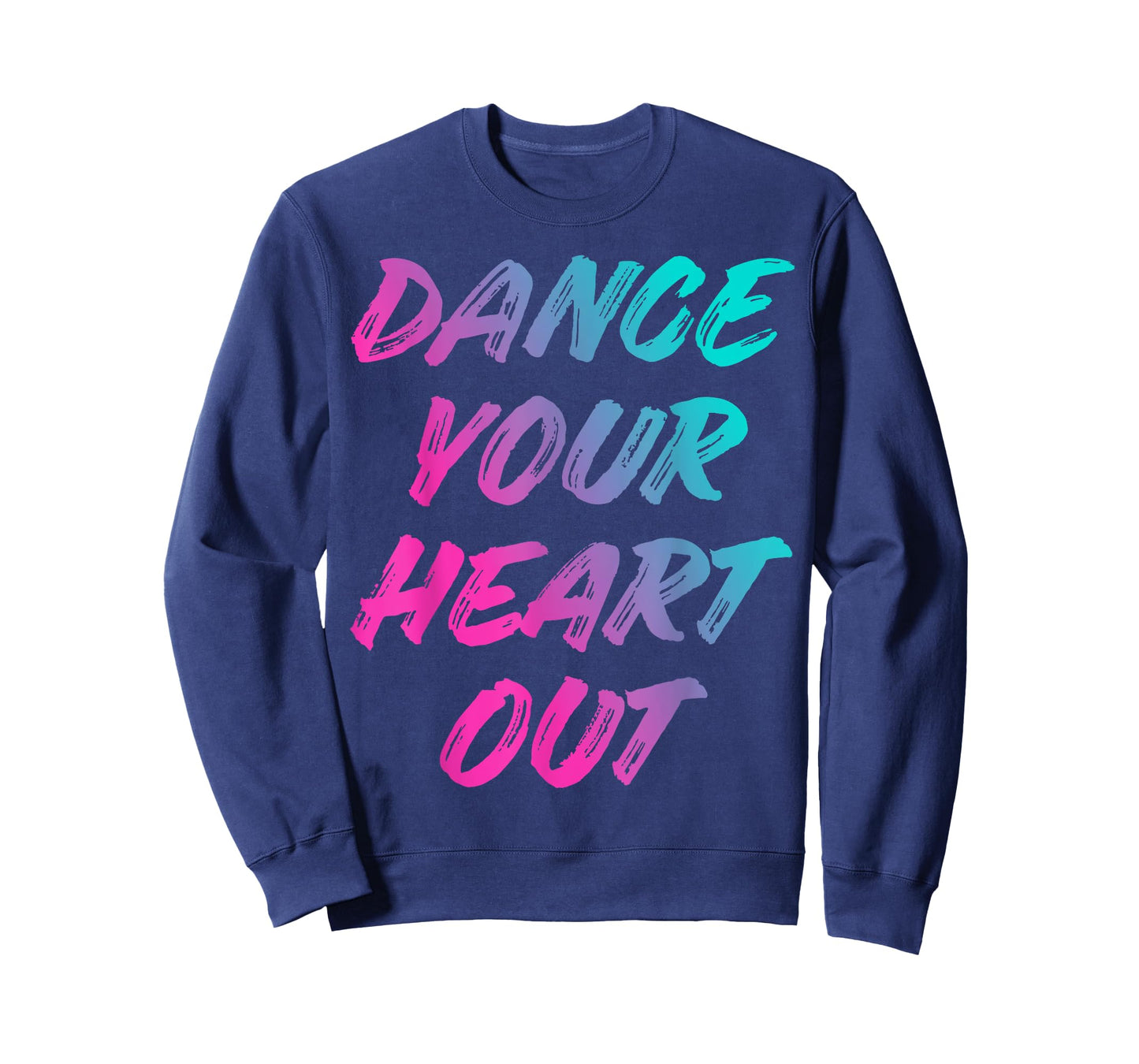 Dance Your Heart Out Funny Dancer Dancing Gifts Men Women T-Shirt