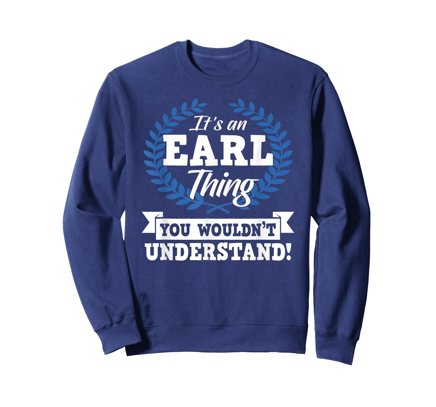 It's An Earl Thing You Wouldn't Understand Name T-Shirt