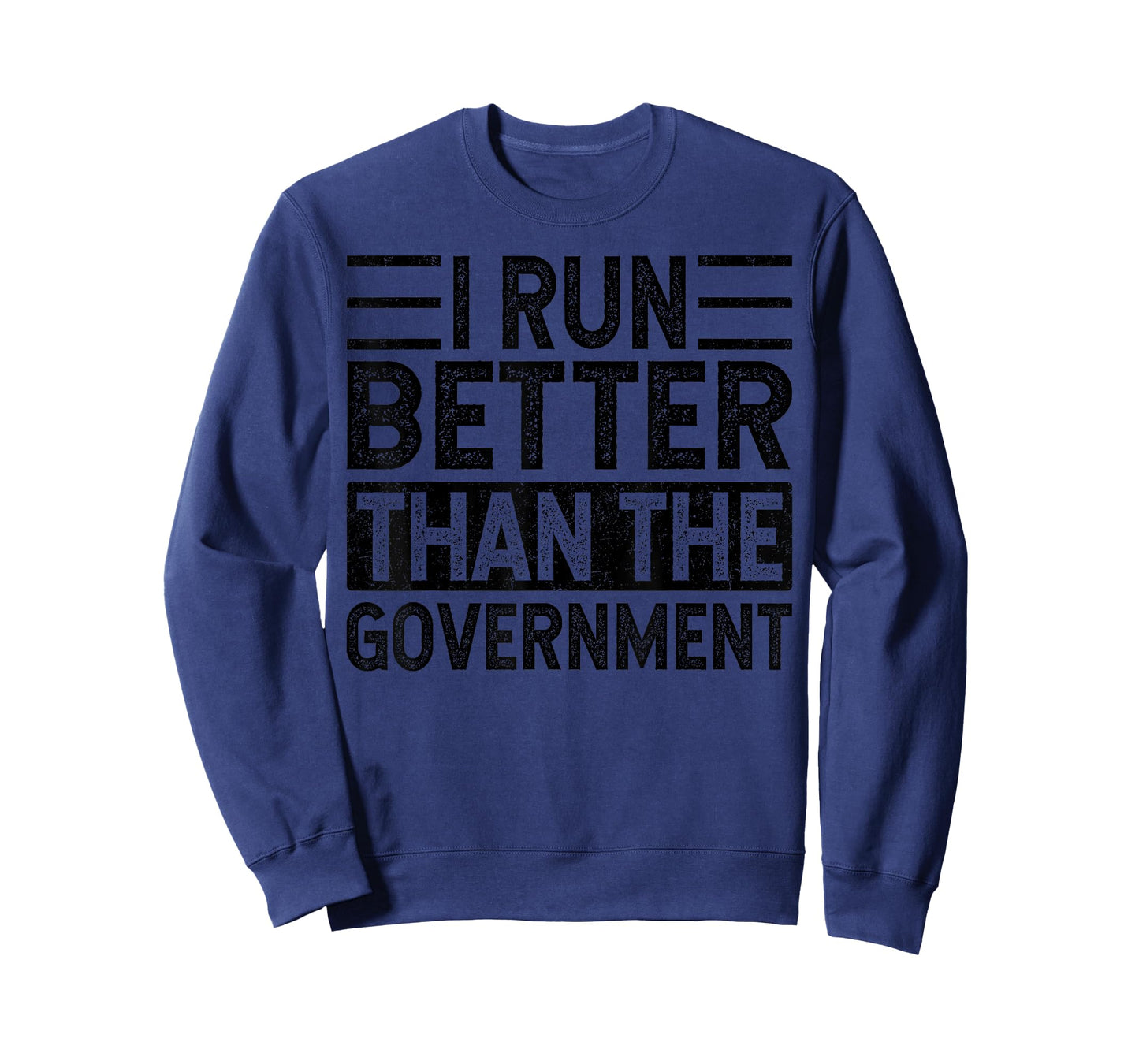 I Run Better Than The Government, Funny Saying T-Shirt