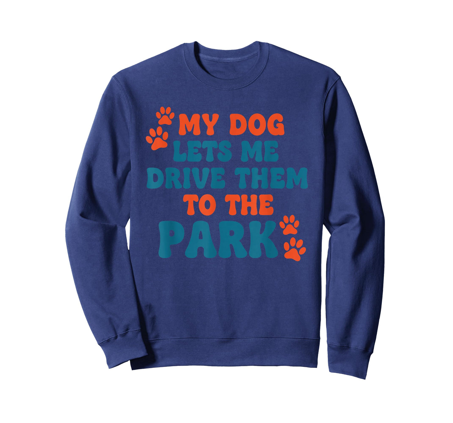 My Dog Lets Me Drive Them to The Park Funny Dog Humor T-Shirt