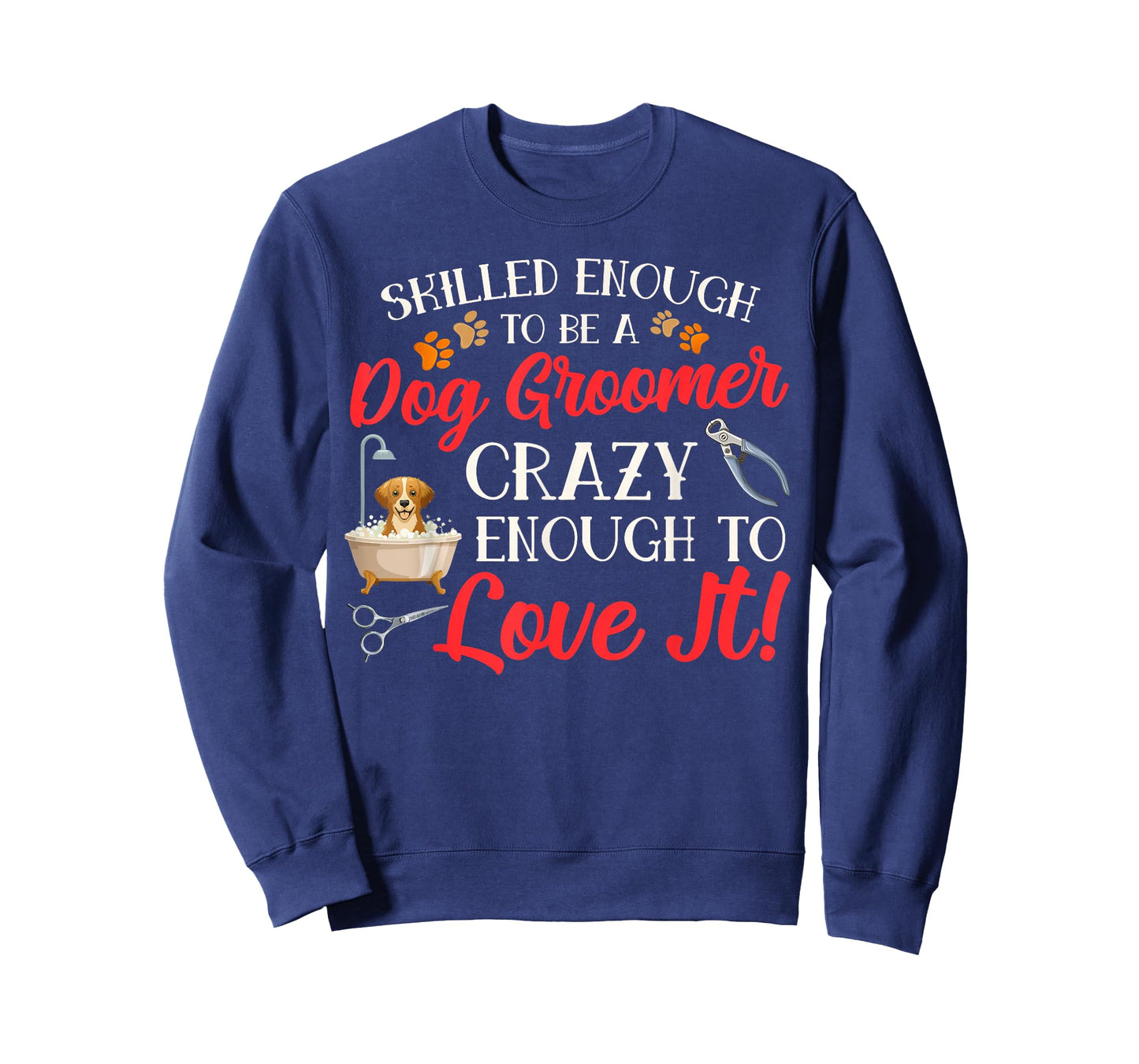 Funny Dog Groomer Dog Grooming Crazy Enough To Love It T-Shirt