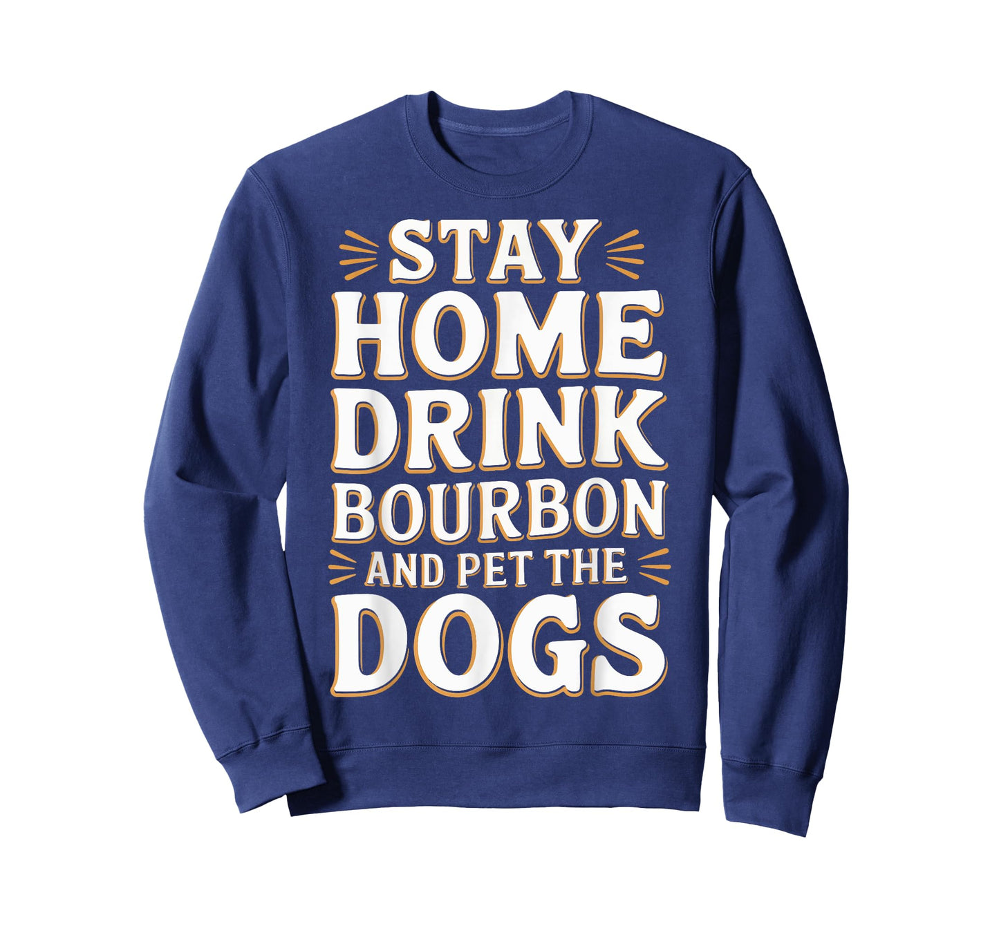 Stay Home Drink Bourbon And Pet The Dog T-Shirt for Men Women