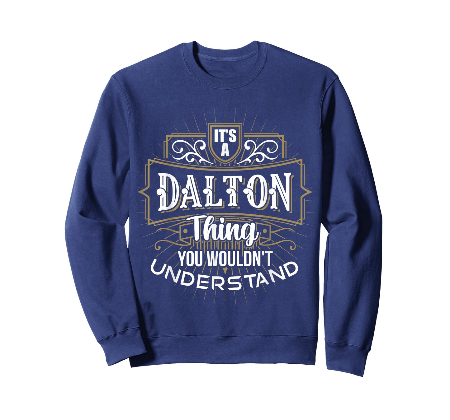 It's a DALTON Thing you wouldn't understand First Name T-Shirt