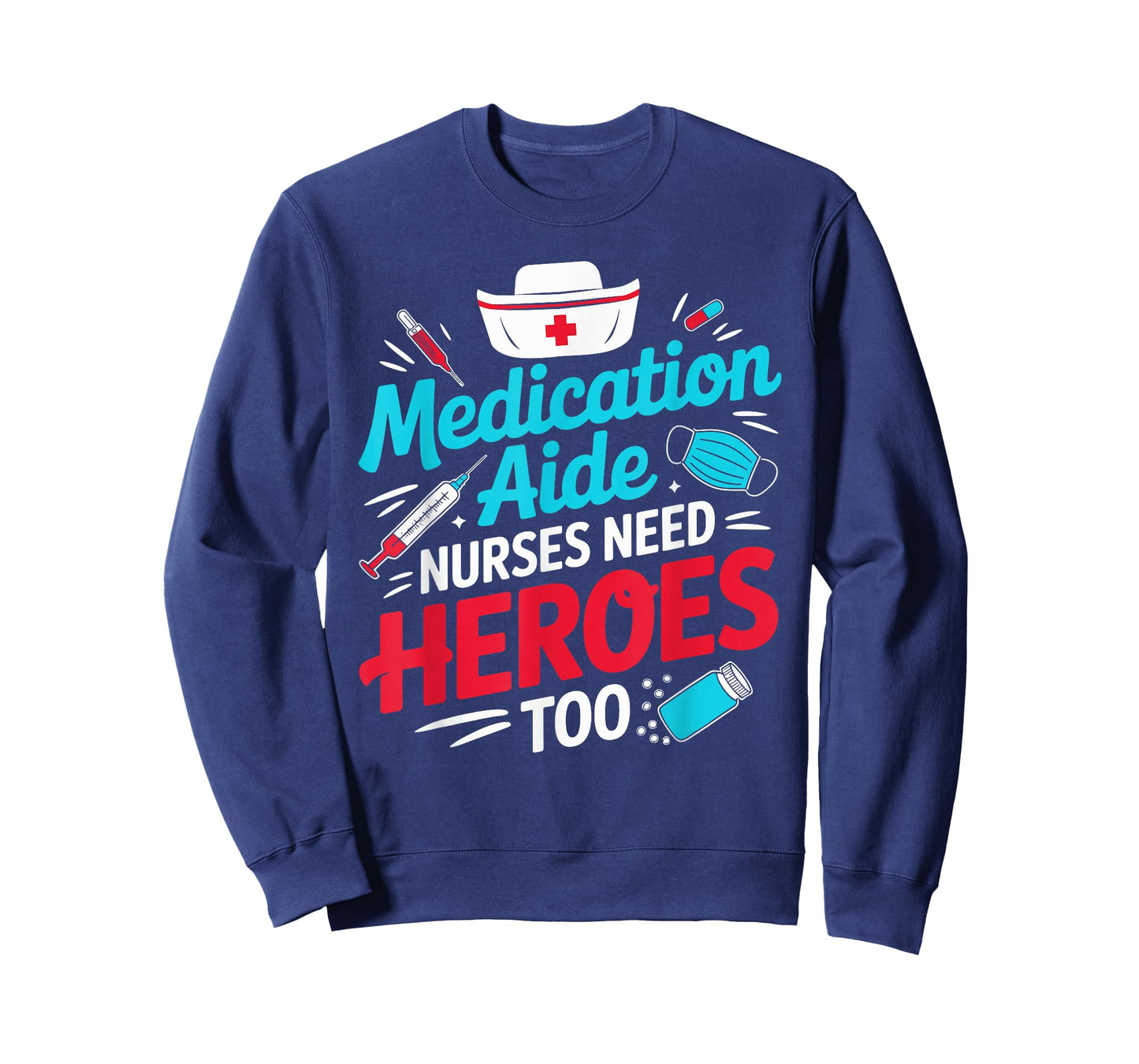 Medication Aide Nurses Need Heroes Too Med Gifts T-Shirt