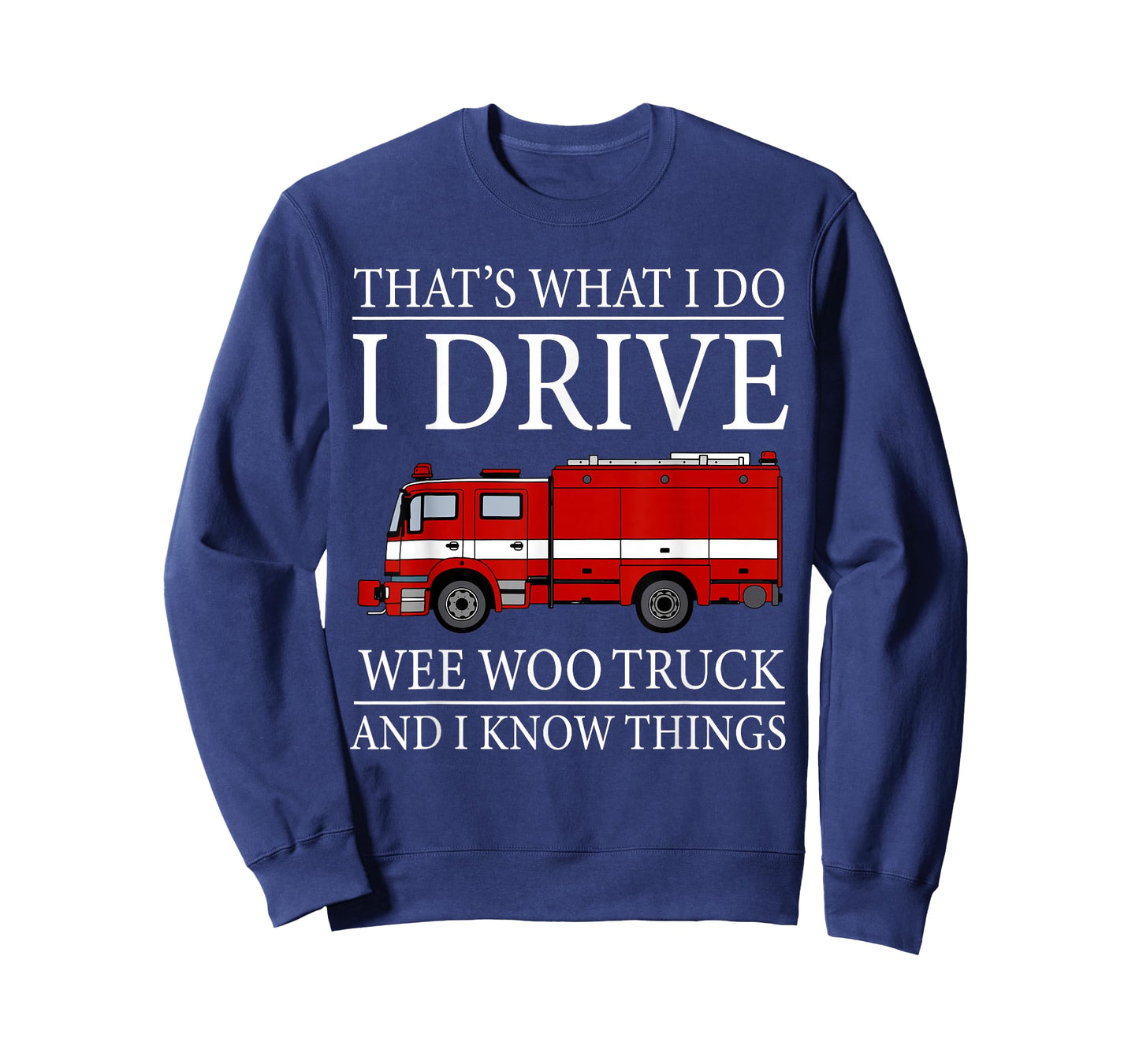 Funny Firefighter That's What I Do I Drive Wee Woo Truck T-Shirt