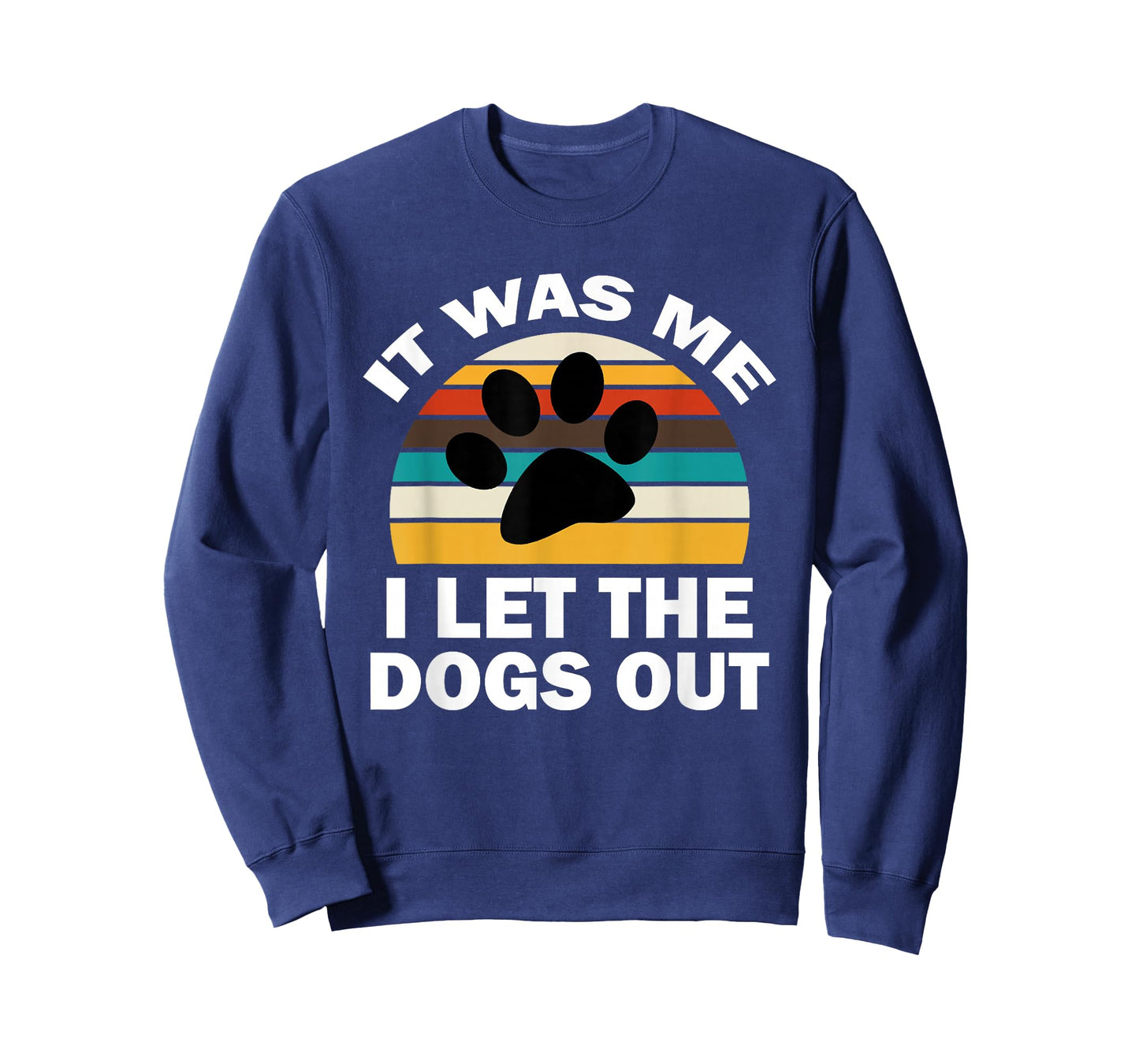 It Was Me I Let The Dogs Out Funny Puppy Lover T-Shirt