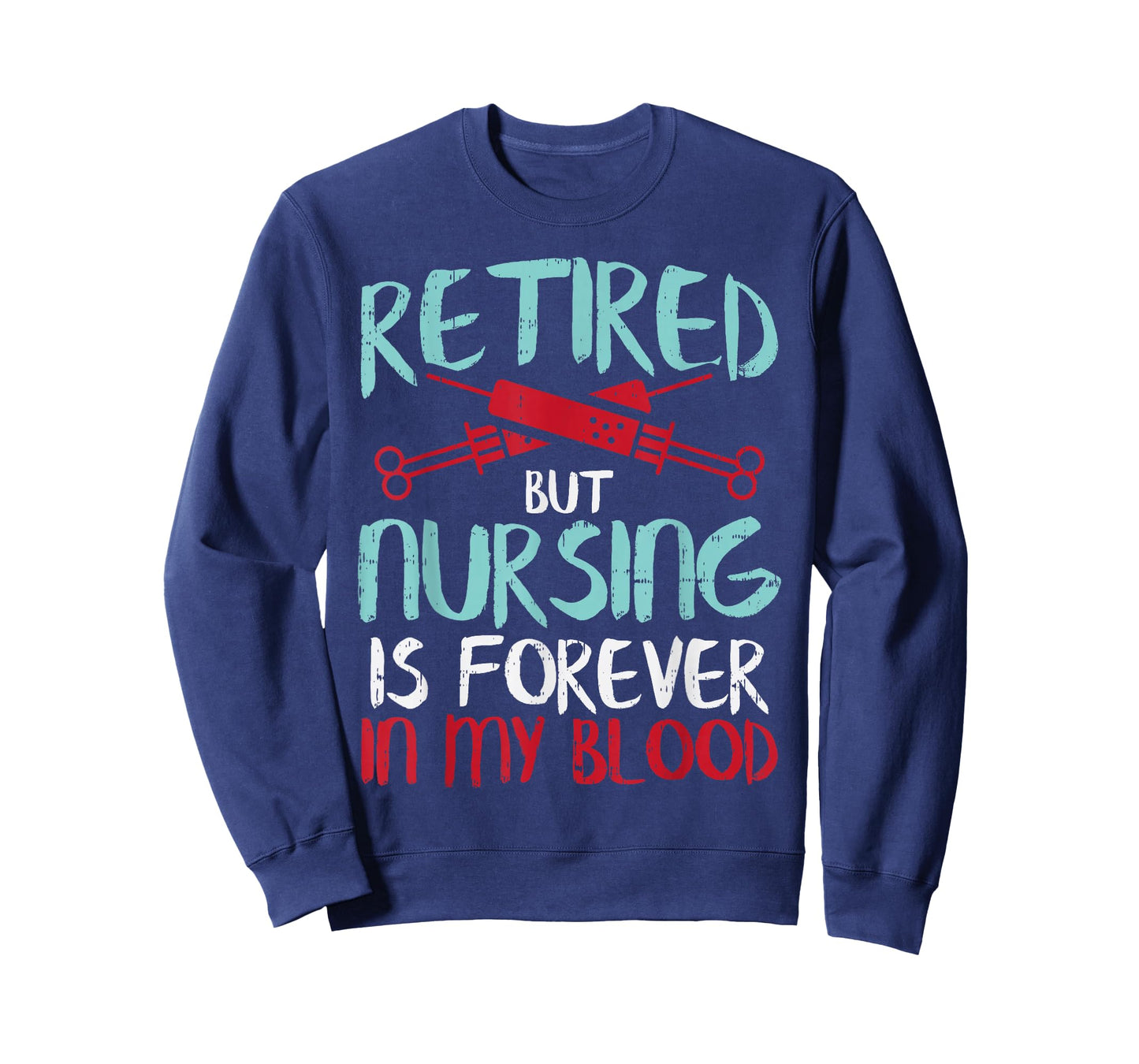 Retired But Nursing Forever In Blood Retirement Nurse Gift T-Shirt