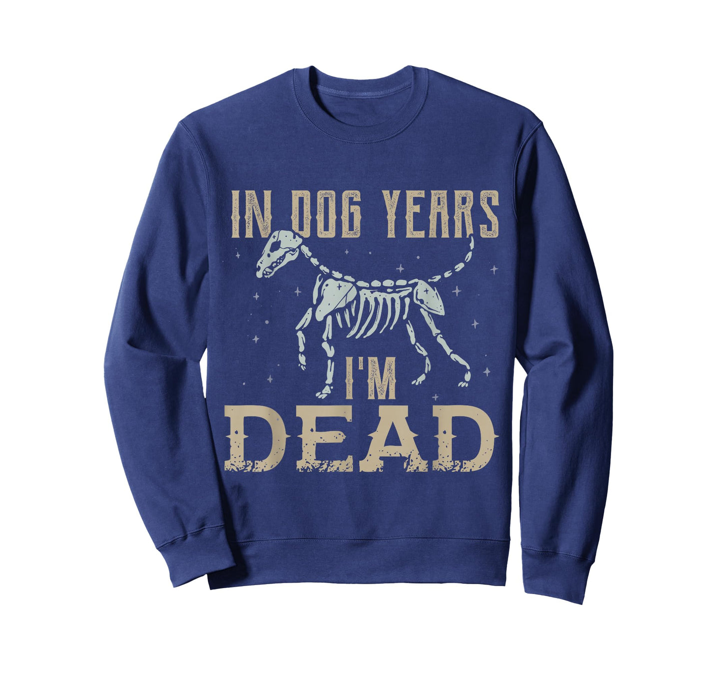 In Dog Years I'm Dead Shirt Funny Dog T-Shirt