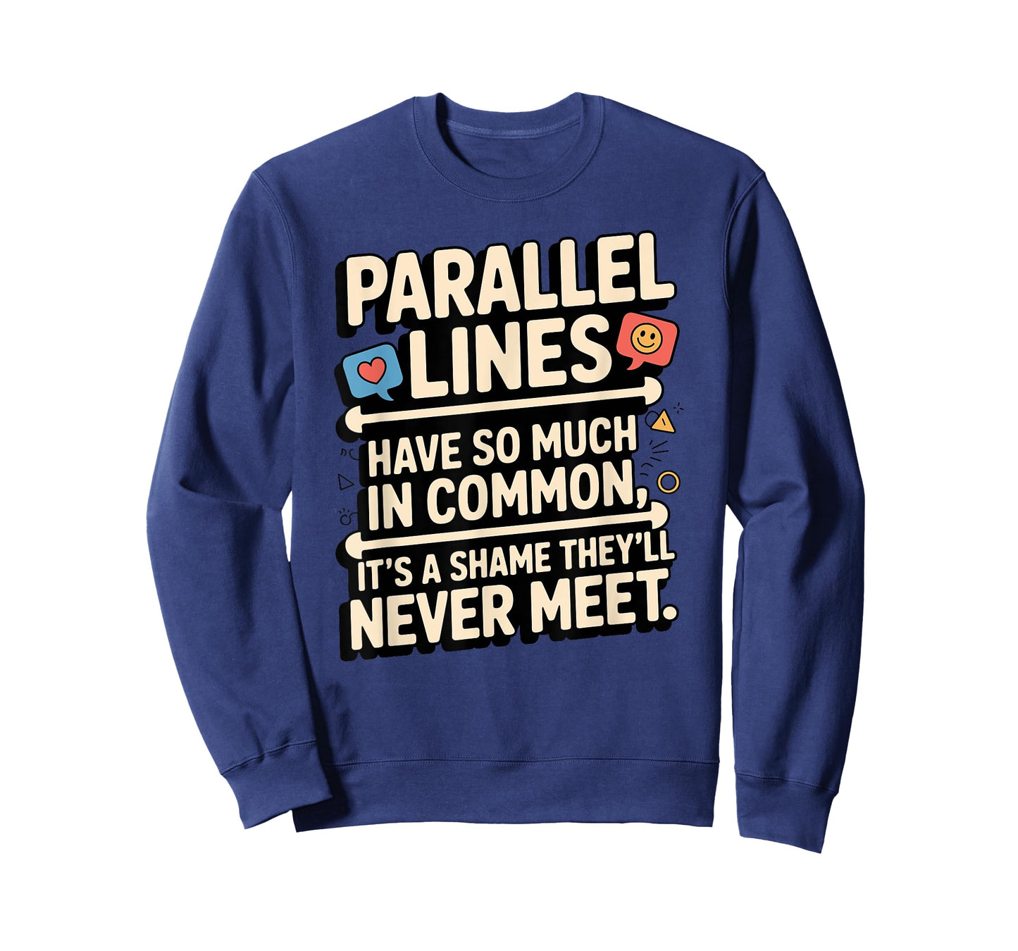 Parallel Lines Have So Much by Funny Math Lovers T-Shirt