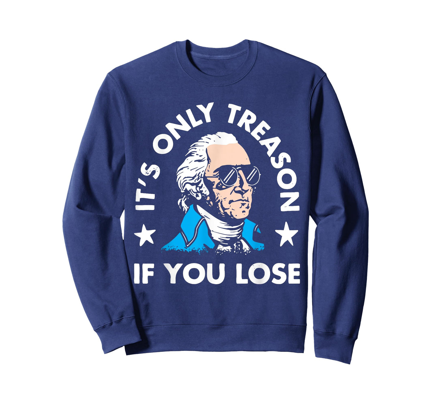 It's Only Treason If You Lose American Patriotic 4th of July Women Kids Men T-Shirt