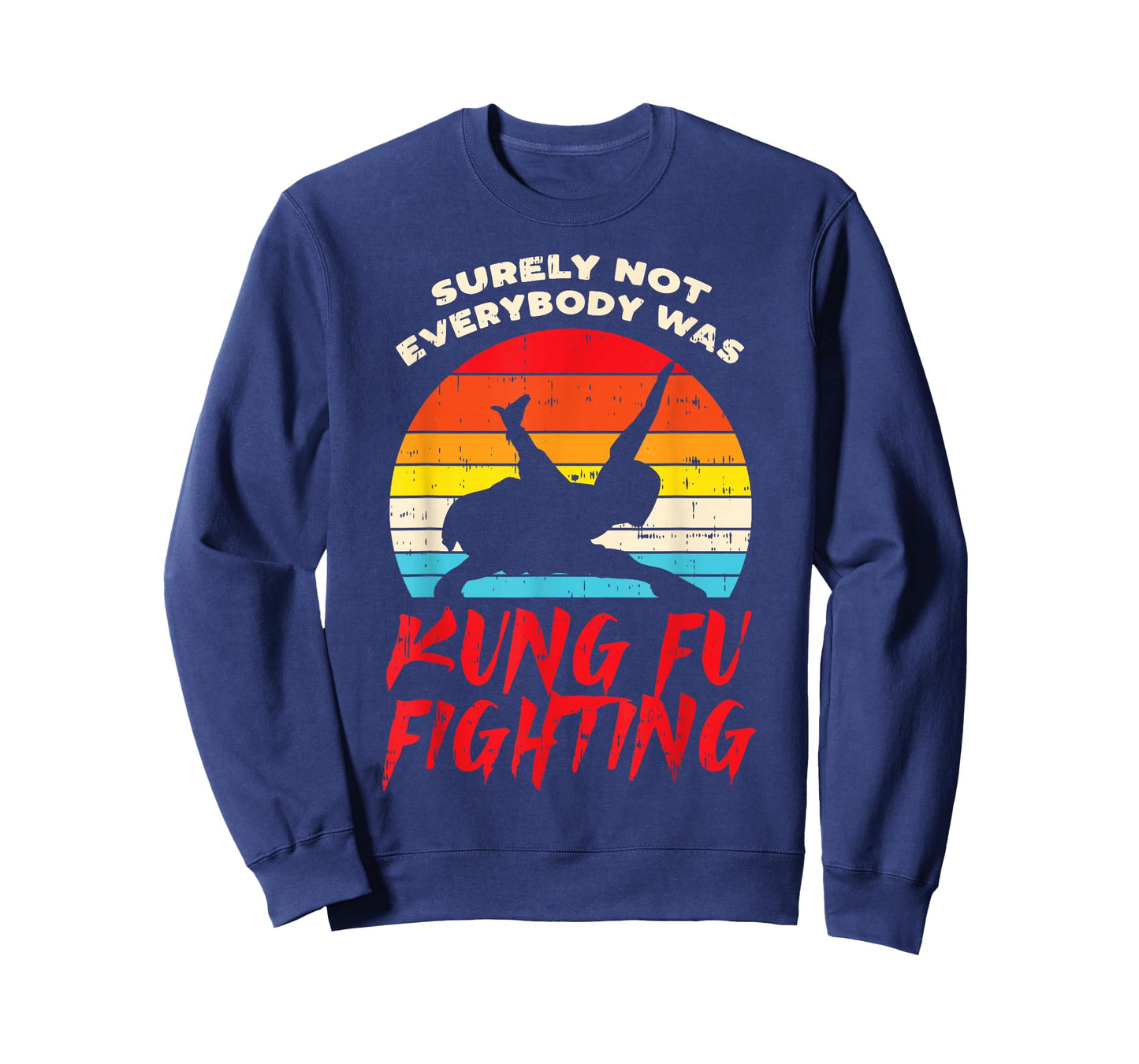 Surely Not Everybody Was Kung Fu Fighting Martial Arts Gift T-Shirt