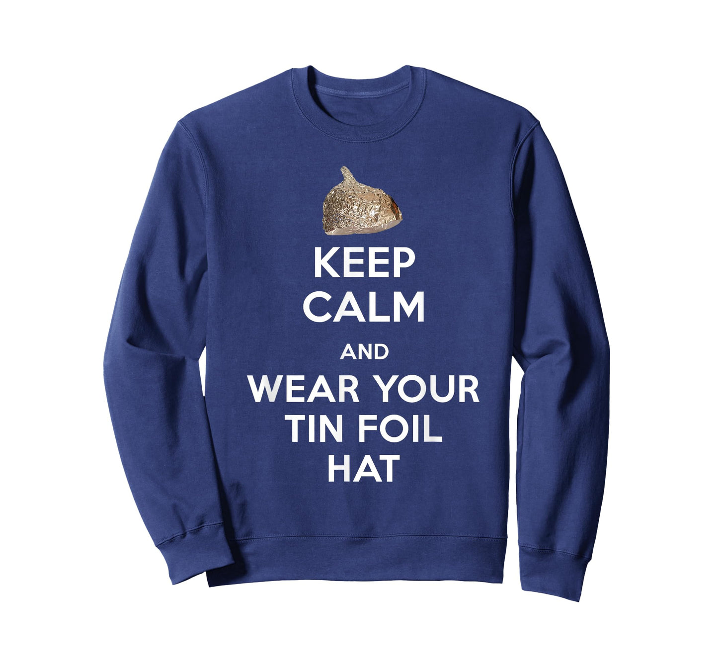 Keep Calm and Wear Your Tin Foil Hat Graphic T Shirt T-Shirt