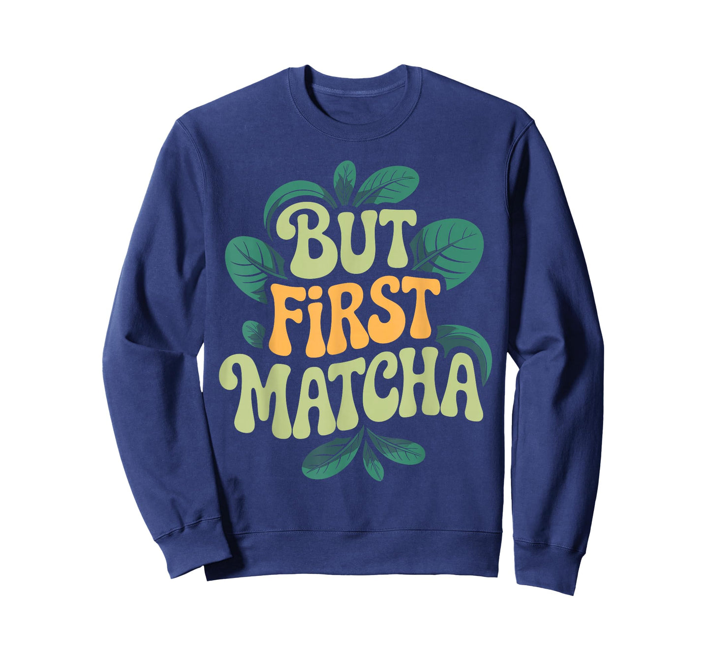 Matcha Latte Tea Lovers But First Matcha T-Shirt