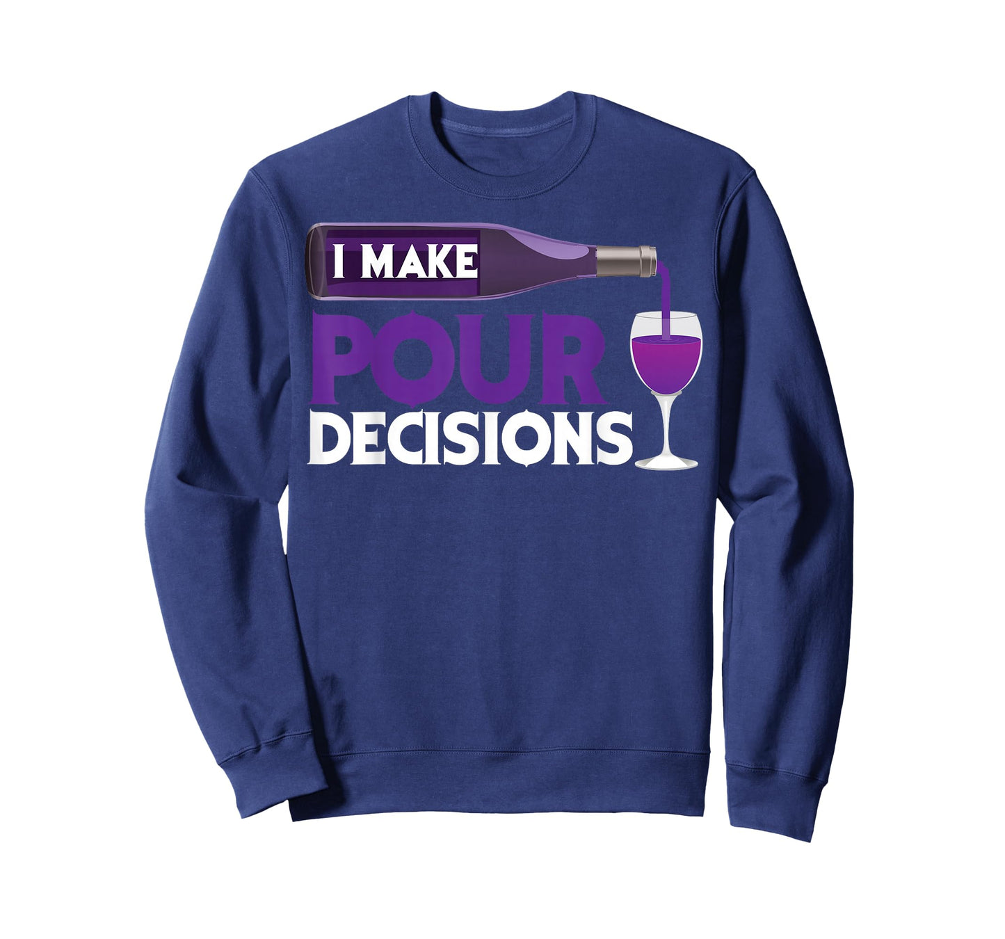 I Make Pour Decisions Shirt | Cool Wine Lovers Party Gift T-Shirt