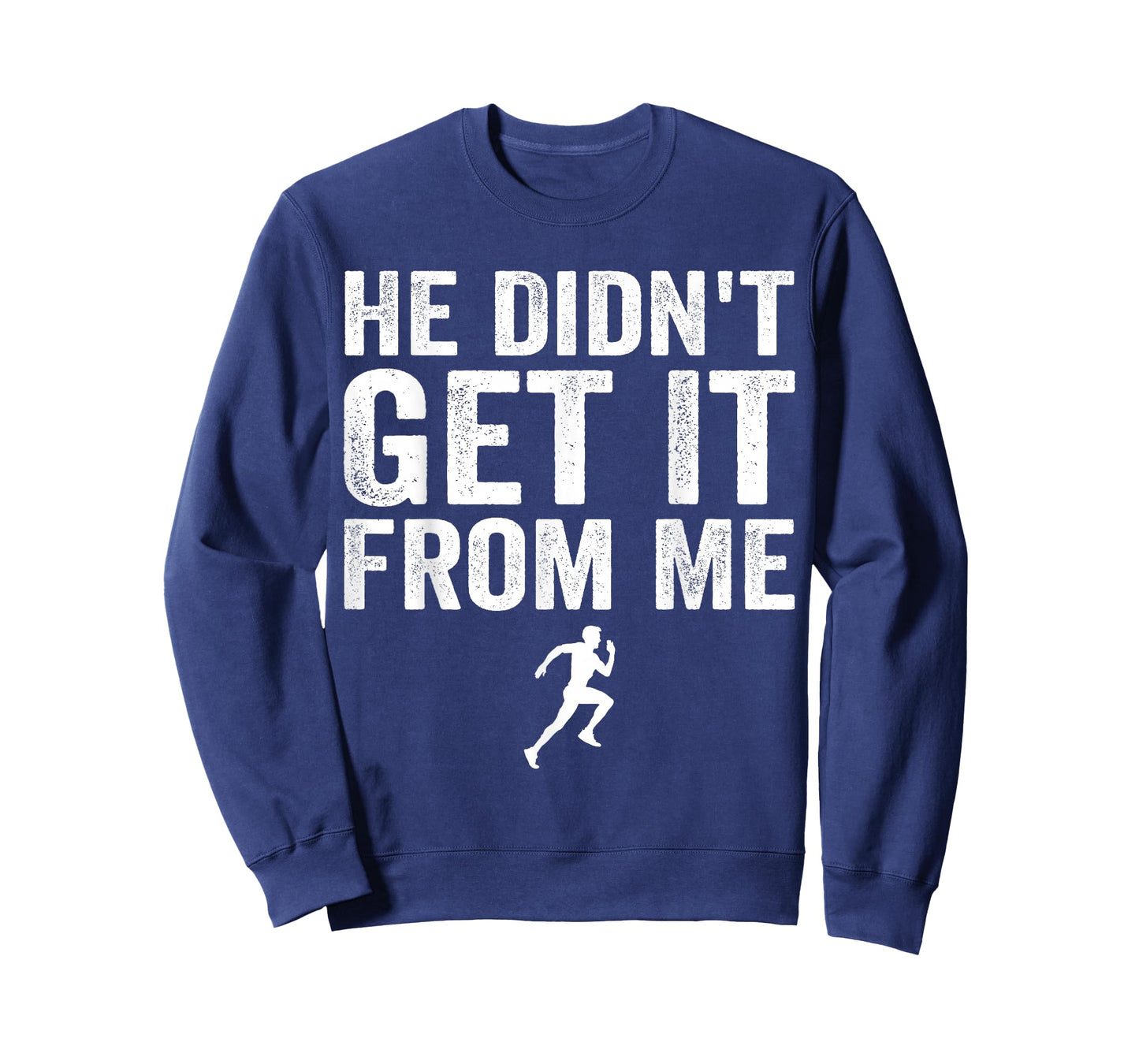 He Didn't Get It from Me Mom Runner Marathoner T-Shirt
