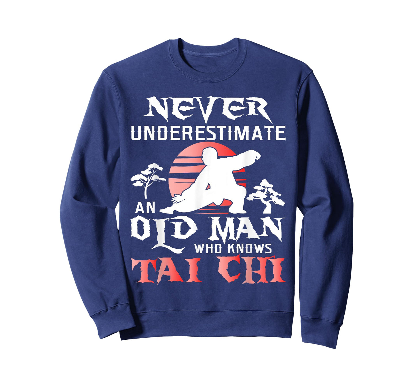 Never Underestimate An Old Man - Tai Chi Practitioner Master T-Shirt