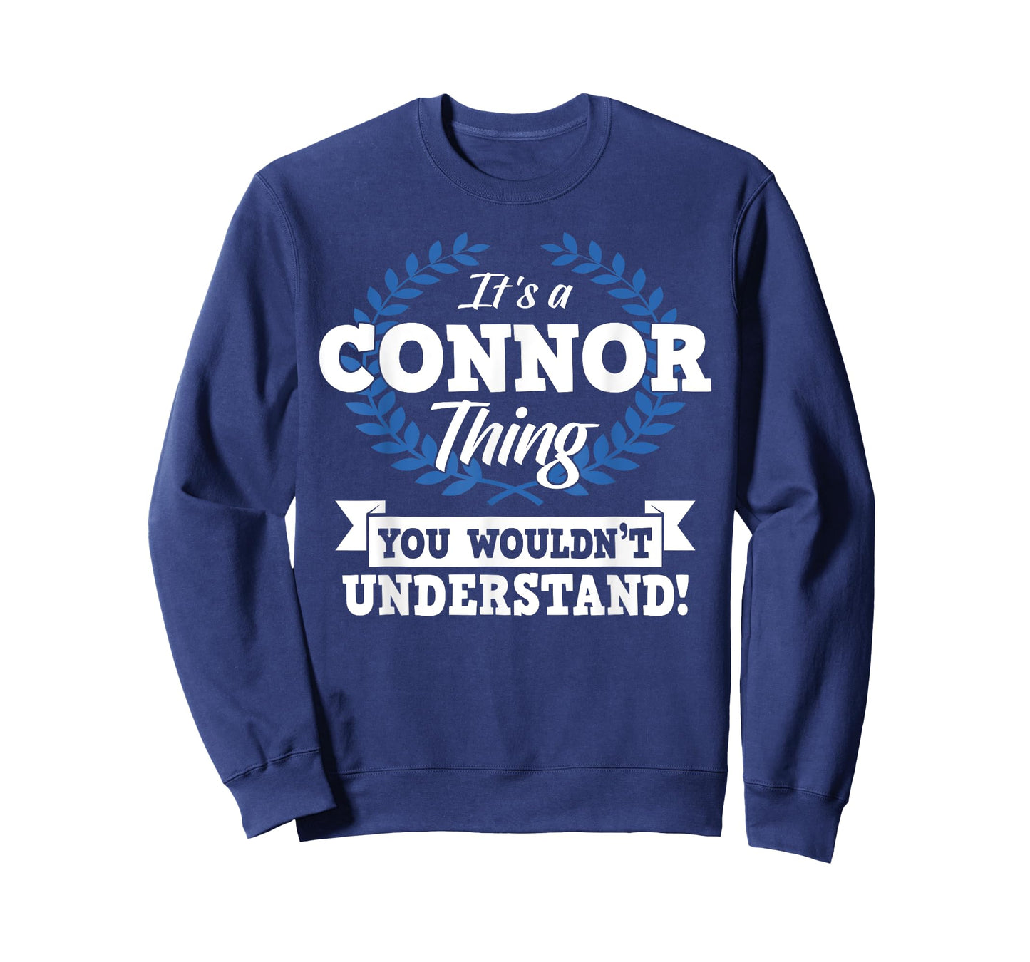 It's A Connor Thing You Wouldn't Understand Name T-Shirt