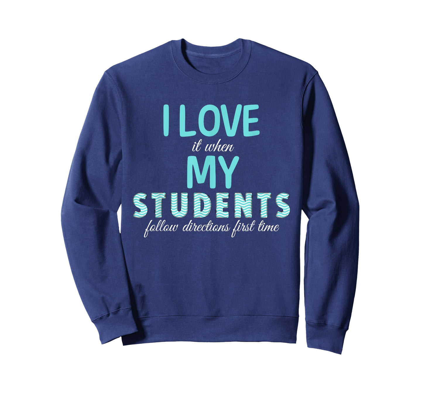 I Love It When My Students Follow Directions The First Time T-Shirt