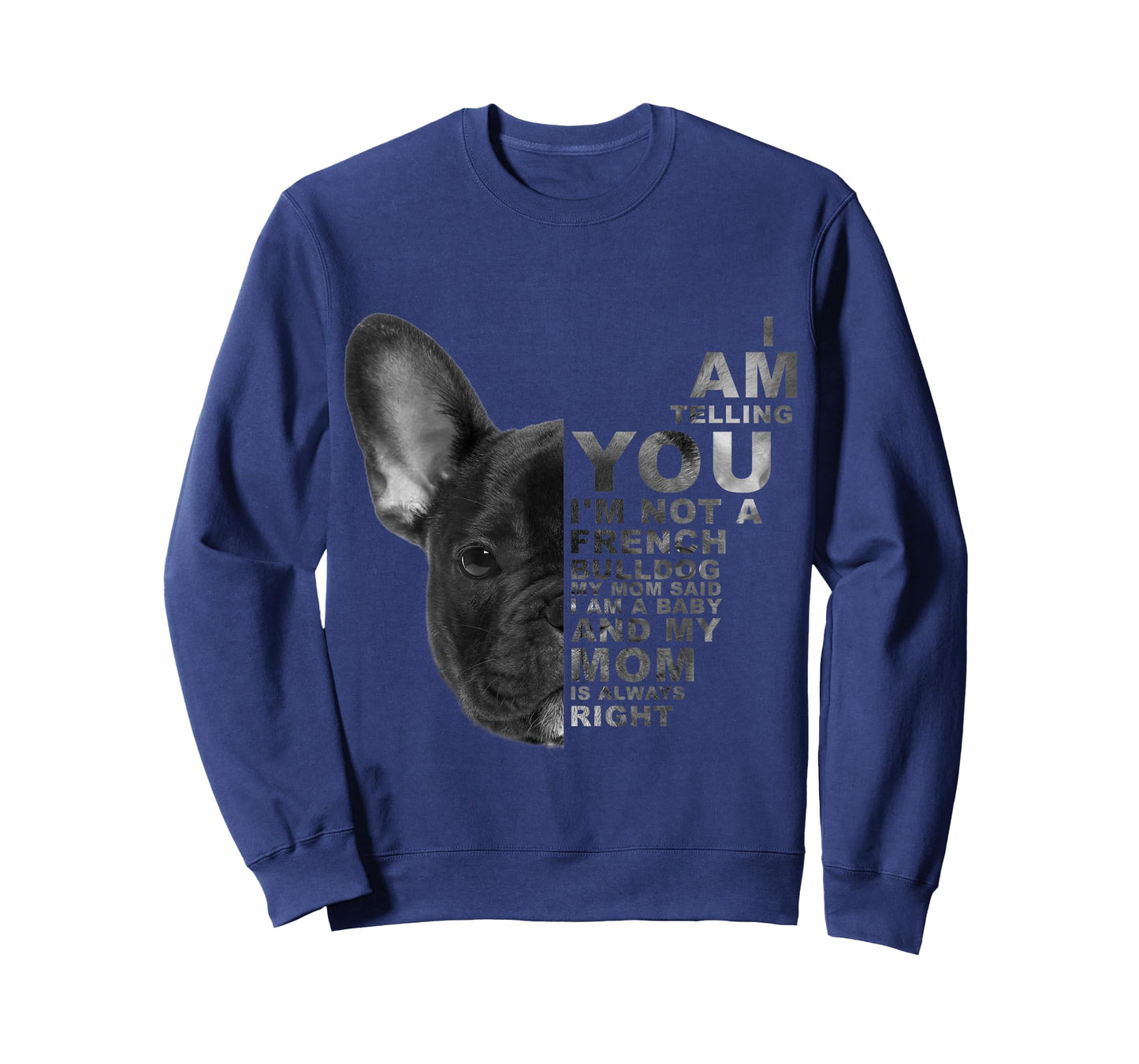 My Mom Said I am a Baby French Bulldog Mother's Day Dog Mama Men Women Kids T-Shirt