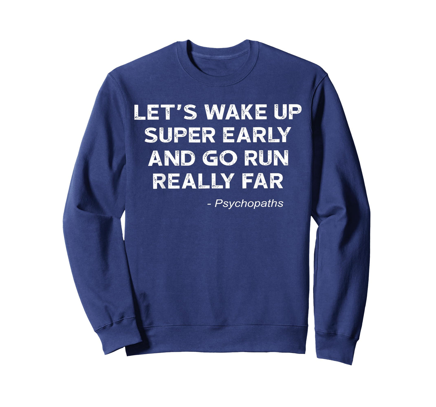 Let's Wake Up Super Early And Go Run Really Far Psychopaths T-Shirt