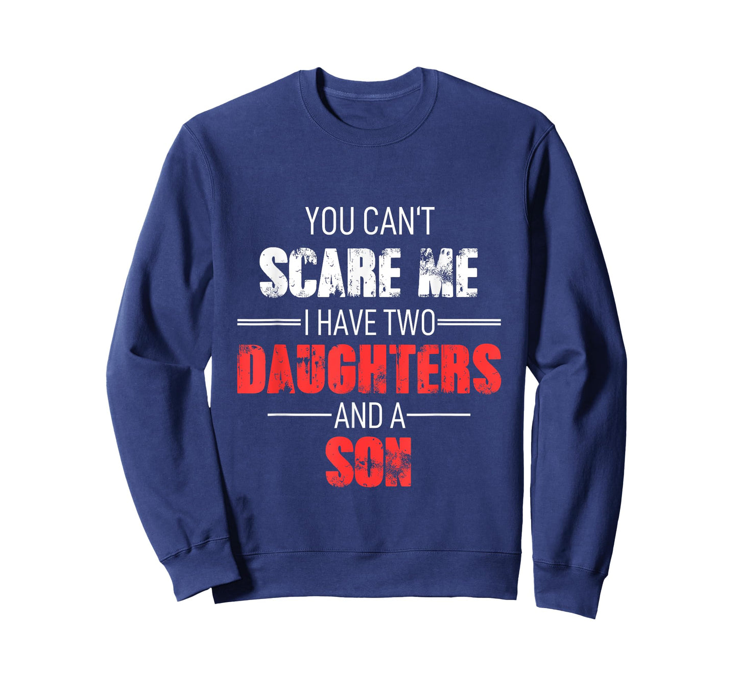 You Can´t Scare Me I Have 2 Daughters And A Son Adult T-Shirt