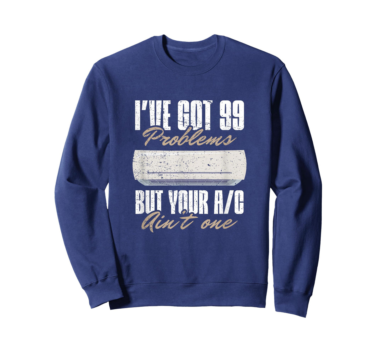 I've got 99 problems, but your AC ain't one - HVAC Technican T-Shirt